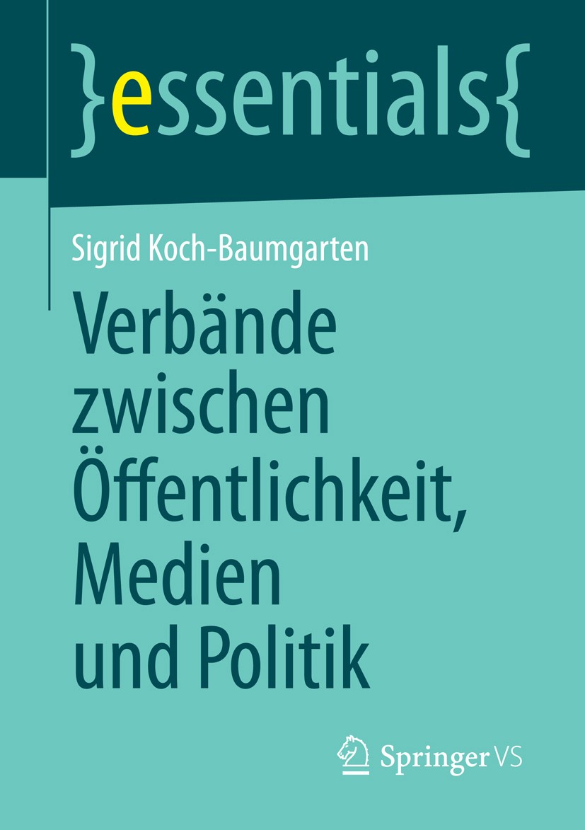 Titlebook: Verbände zwischen Öffentlichkeit, Medien und Politik; Sigrid Koch-Baumgarten Book 2014 Springer Fachmedien Wiesbaden GmbH, ein Teil von Sp Titlebook: Verbände zwischen Öffentlichkeit, Medien und Politik; Sigrid Koch-Baumgarten Book 2014 Springer Fachmedien Wiesbaden GmbH, ein Teil von Sp