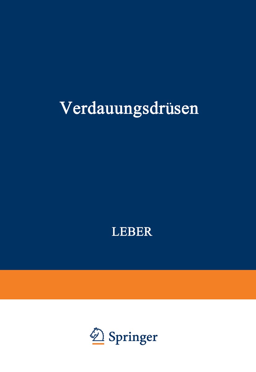 Titlebook: Verdauungsdrüsen; Erster Teil: Leber Walther Fischer,W. Gerlach,A. Weichselbaum Book 1930 Springer-Verlag Berlin Heidelberg 1930 Angst.Entz Titlebook: Verdauungsdrüsen; Erster Teil: Leber Walther Fischer,W. Gerlach,A. Weichselbaum Book 1930 Springer-Verlag Berlin Heidelberg 1930 Angst.Entz