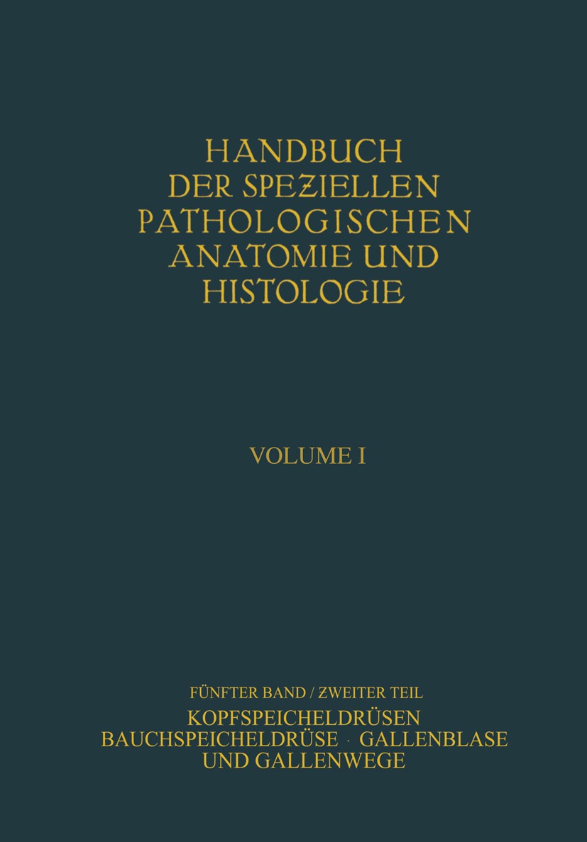 Titlebook: Kopfspeicheldrüsen. Bauchspeicheldrüse. Gallenblase und Gallenwege; W. Fischer,W. Gerlach,A. Weichselbaum Book 1929 Springer-Verlag Berlin Titlebook: Kopfspeicheldrüsen. Bauchspeicheldrüse. Gallenblase und Gallenwege; W. Fischer,W. Gerlach,A. Weichselbaum Book 1929 Springer-Verlag Berlin