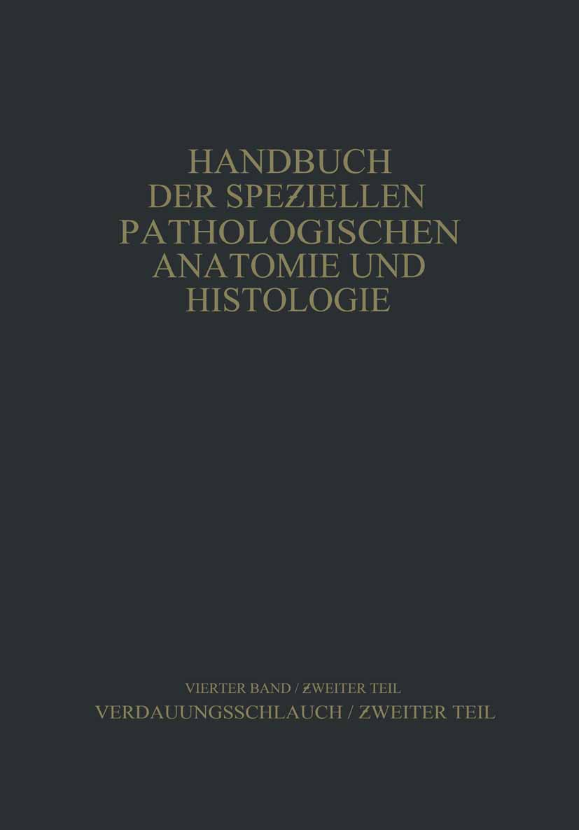 Titlebook: Verdauungsschlauch; Ƶweiter Teil H. Borchardt,R. Borrmann,H. Siegmund Book 1928 Julius Springer in Berlin 1928 Anatomie.Entzündung.Gewebe.H Titlebook: Verdauungsschlauch; Ƶweiter Teil H. Borchardt,R. Borrmann,H. Siegmund Book 1928 Julius Springer in Berlin 1928 Anatomie.Entzündung.Gewebe.H