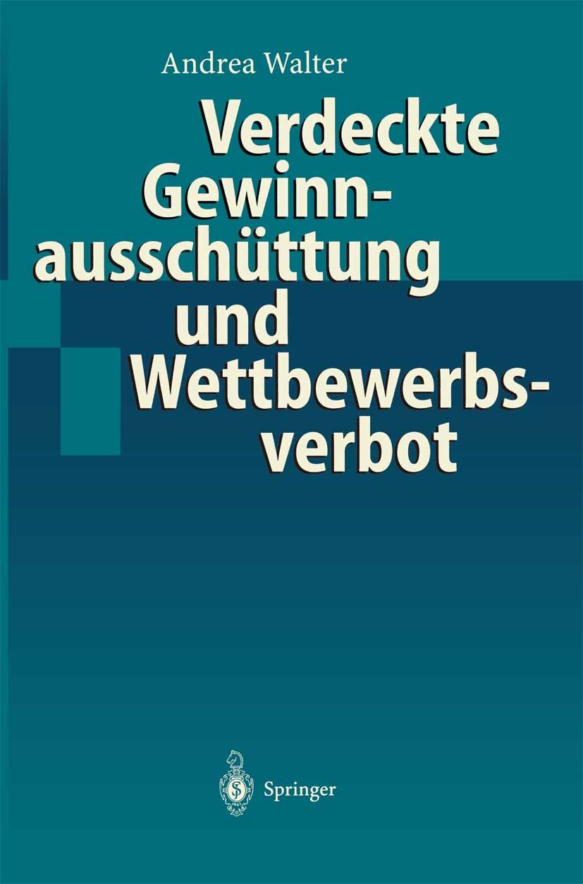 Titlebook: Verdeckte Gewinnausschüttung und Wettbewerbsverbot; Andrea Walter Book 1998 Springer-Verlag Berlin Heidelberg 1998 Geschäftschancenlehre.G Titlebook: Verdeckte Gewinnausschüttung und Wettbewerbsverbot; Andrea Walter Book 1998 Springer-Verlag Berlin Heidelberg 1998 Geschäftschancenlehre.G