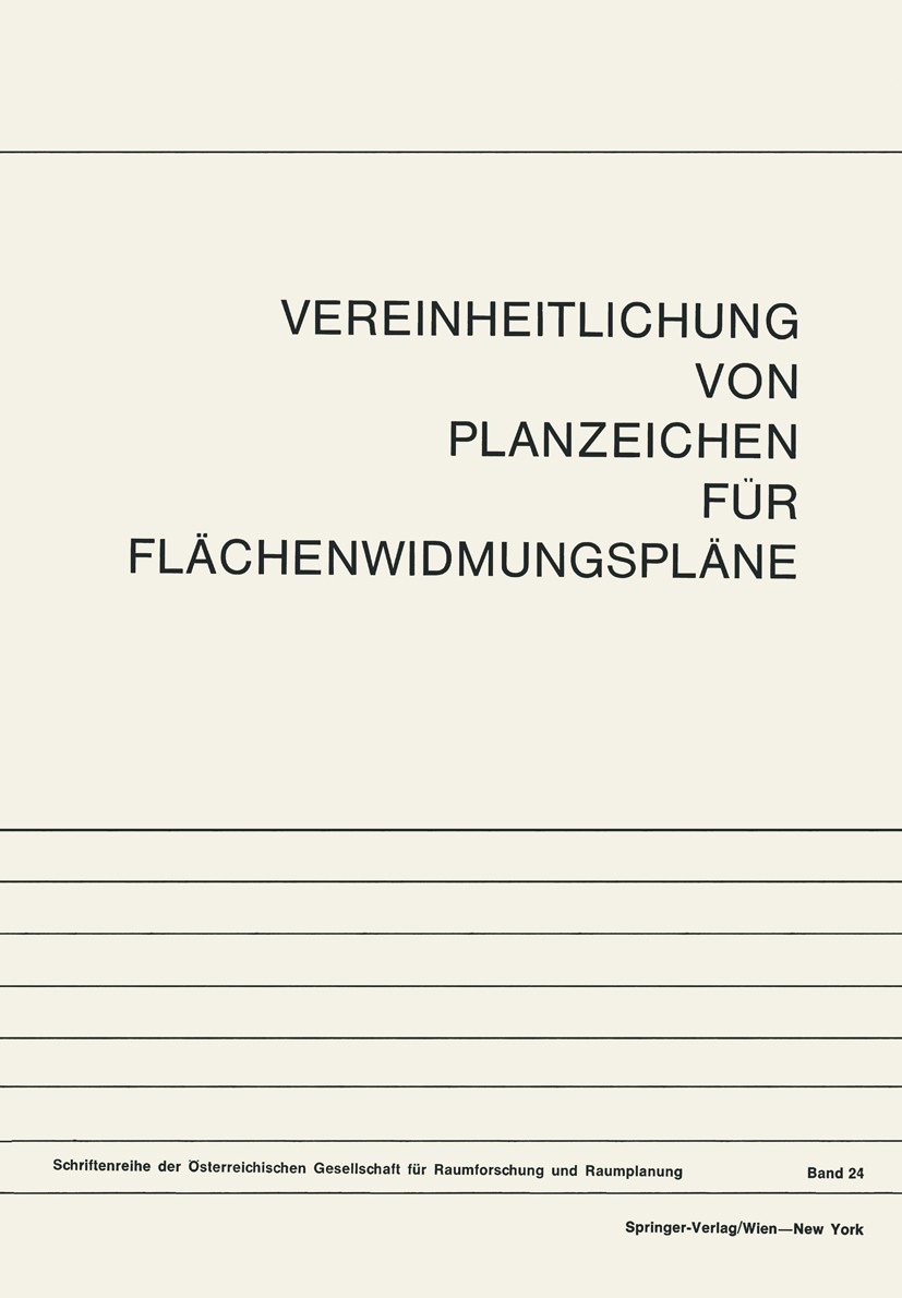 Titlebook: Vereinheitlichung von Planzeichen für Flächenwidmungspläne; Der Österreichischen Gesellschaft für Raumforschun BookLatest edition Springer Titlebook: Vereinheitlichung von Planzeichen für Flächenwidmungspläne; Der Österreichischen Gesellschaft für Raumforschun BookLatest edition Springer