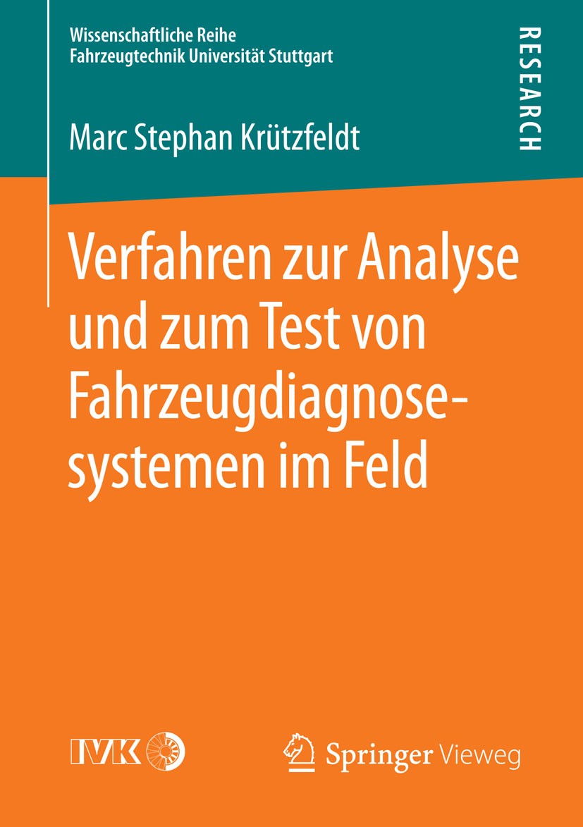 Titlebook: Verfahren zur Analyse und zum Test von Fahrzeugdiagnosesystemen im Feld; Marc Stephan Krützfeldt Book 2015 Springer Fachmedien Wiesbaden 2 Titlebook: Verfahren zur Analyse und zum Test von Fahrzeugdiagnosesystemen im Feld; Marc Stephan Krützfeldt Book 2015 Springer Fachmedien Wiesbaden 2