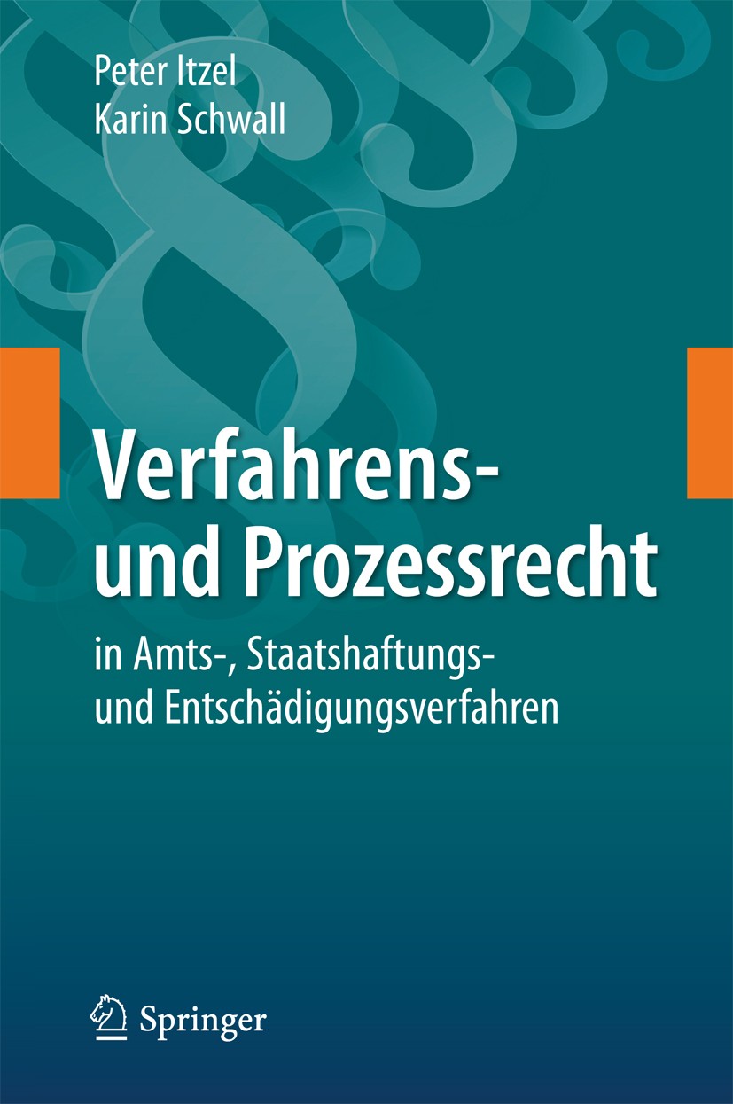 Titlebook: Verfahrens- und Prozessrecht in Amts-, Staatshaftungs- und Entschädigungsverfahren; Peter Itzel,Karin Schwall Book 20171st edition Springe Titlebook: Verfahrens- und Prozessrecht in Amts-, Staatshaftungs- und Entschädigungsverfahren; Peter Itzel,Karin Schwall Book 20171st edition Springe
