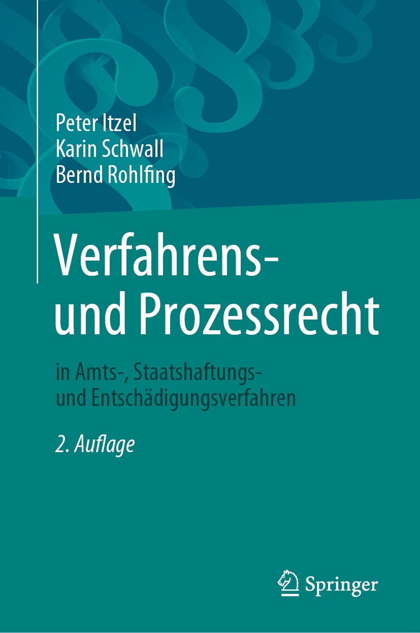 Titlebook: Verfahrens- und Prozessrecht in Amts-, Staatshaftungs- und Entschädigungsverfahren; Peter Itzel,Karin Schwall,Bernd Rohlfing Book 2023Late Titlebook: Verfahrens- und Prozessrecht in Amts-, Staatshaftungs- und Entschädigungsverfahren; Peter Itzel,Karin Schwall,Bernd Rohlfing Book 2023Late