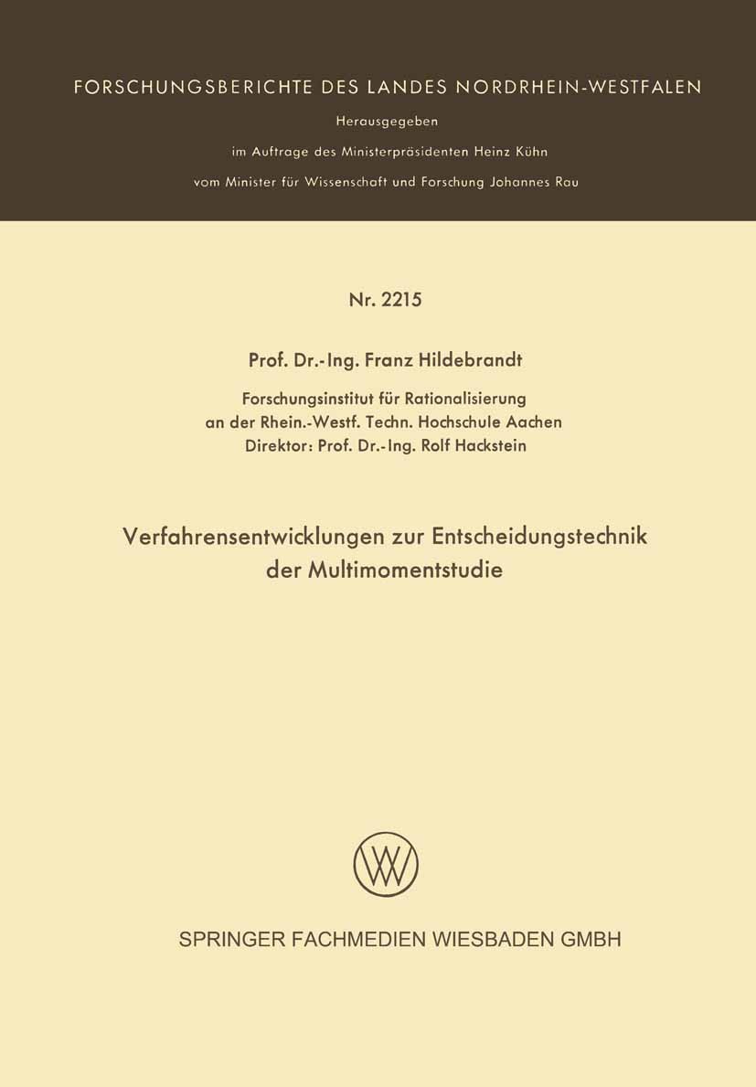 Titlebook: Verfarensentwicklungen zur Entscheidungstechnik der Multimomentstudie; Franz Hildebrandt,Rolf Hackstein Book 1971 Springer Fachmedien Wies Titlebook: Verfarensentwicklungen zur Entscheidungstechnik der Multimomentstudie; Franz Hildebrandt,Rolf Hackstein Book 1971 Springer Fachmedien Wies