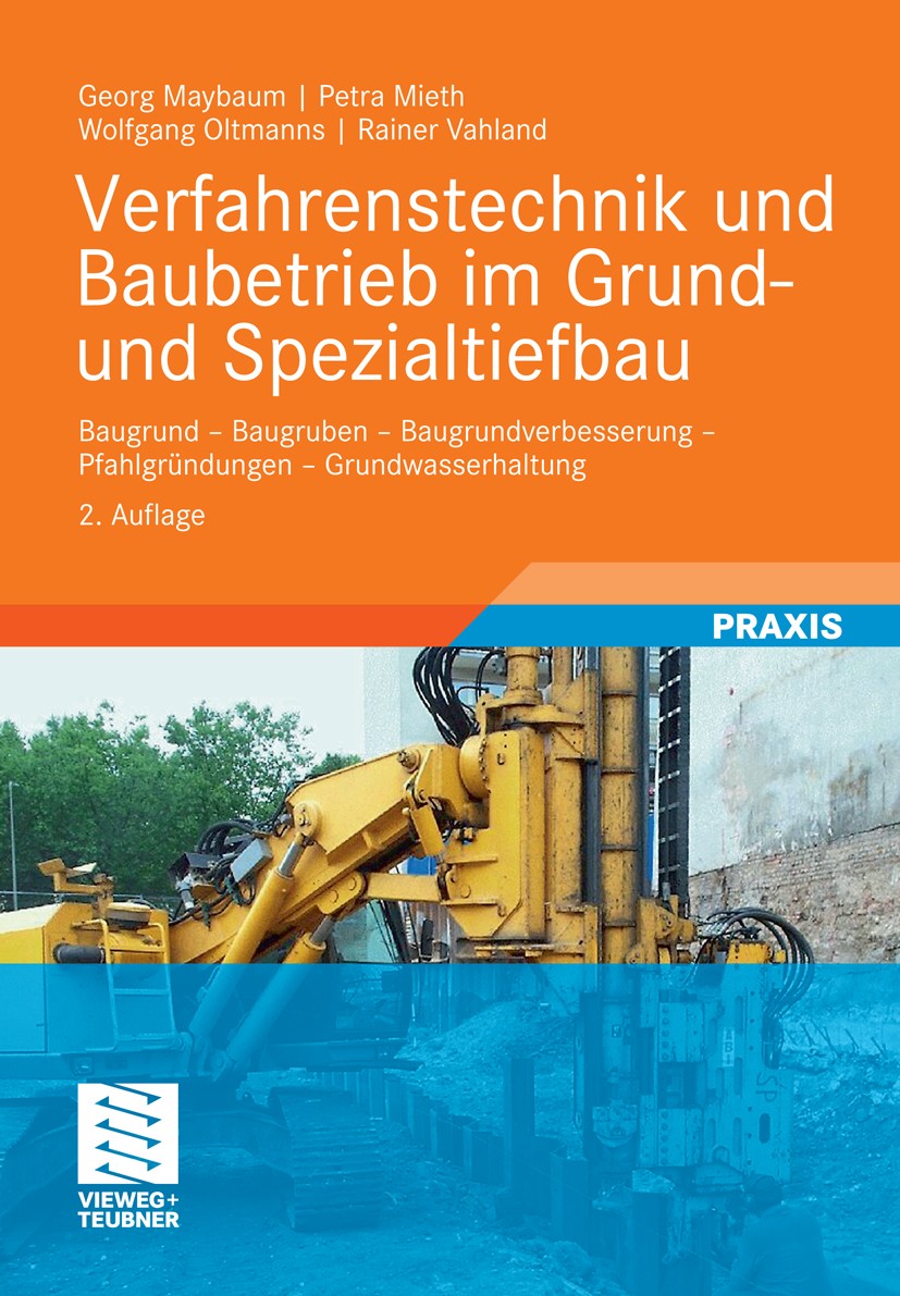 Titlebook: Verfahrenstechnik und Baubetrieb im Grund- und Spezialtiefbau; Baugrund - Baugruben Georg Maybaum,Petra Mieth,Rainer Vahland Textbook 2011L Titlebook: Verfahrenstechnik und Baubetrieb im Grund- und Spezialtiefbau; Baugrund - Baugruben Georg Maybaum,Petra Mieth,Rainer Vahland Textbook 2011L