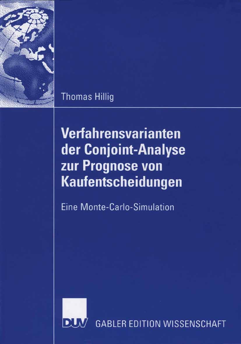 Titlebook: Verfahrensvarianten der Conjoint-Analyse zur Prognose von Kaufentscheidungen; Eine Monte-Carlo-Sim Thomas Hillig Book 2006 Gabler Verlag | Titlebook: Verfahrensvarianten der Conjoint-Analyse zur Prognose von Kaufentscheidungen; Eine Monte-Carlo-Sim Thomas Hillig Book 2006 Gabler Verlag |