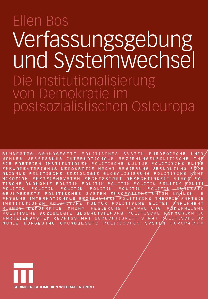 Titlebook: Verfassungsgebung und Systemwechsel; Die Institutionalisi Ellen Bos Book 2004 Springer Fachmedien Wiesbaden 2004 Arbeit.Demokratie.Geschäft Titlebook: Verfassungsgebung und Systemwechsel; Die Institutionalisi Ellen Bos Book 2004 Springer Fachmedien Wiesbaden 2004 Arbeit.Demokratie.Geschäft
