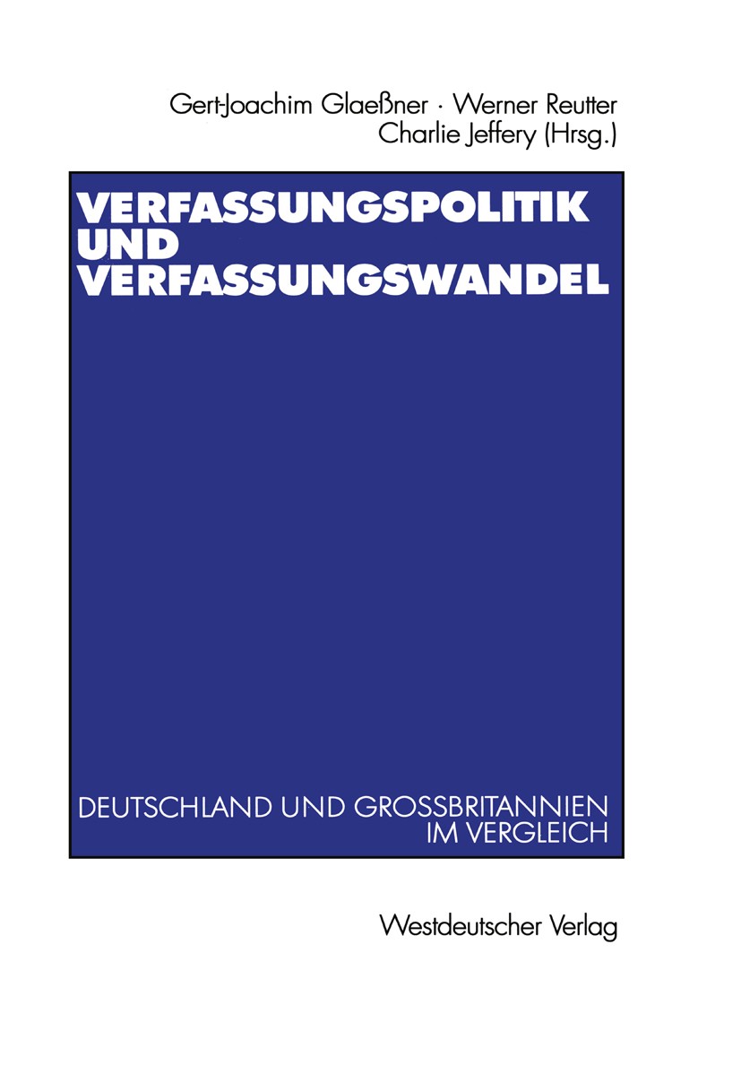 Titlebook: Verfassungspolitik und Verfassungswandel; Deutschland und Groß Gert-Joachim Glaeßner (Professor für Politische Wi Book 2001 Westdeutscher V Titlebook: Verfassungspolitik und Verfassungswandel; Deutschland und Groß Gert-Joachim Glaeßner (Professor für Politische Wi Book 2001 Westdeutscher V