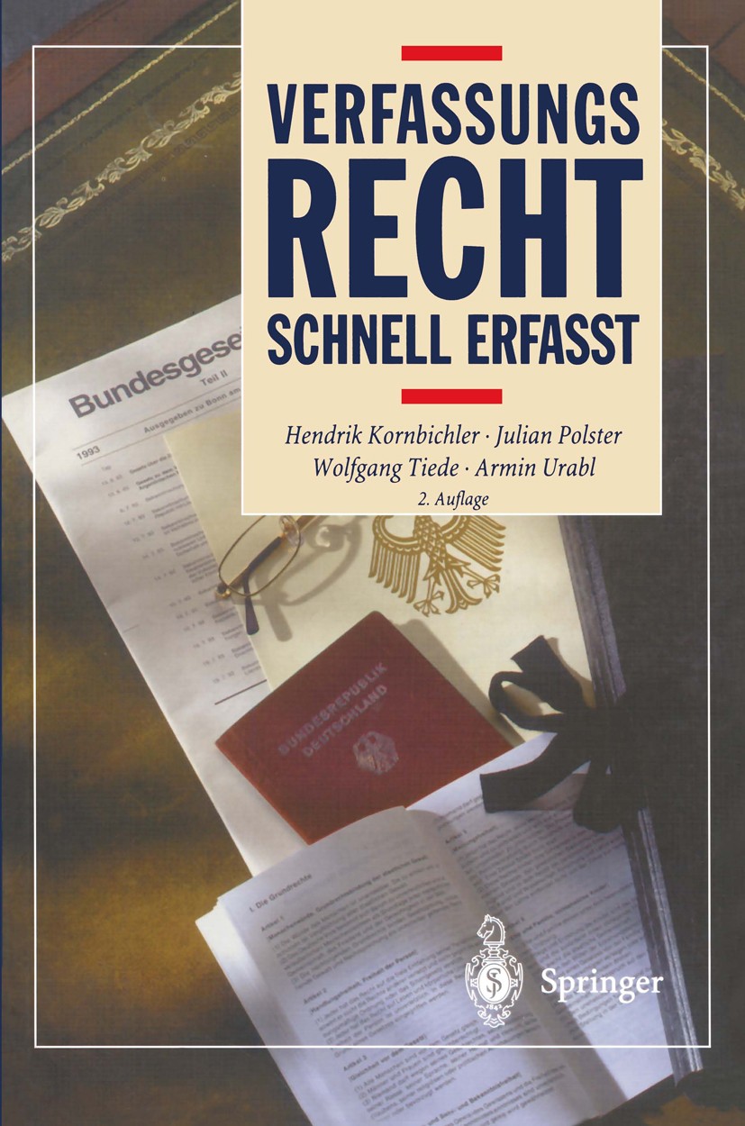 Titlebook: Verfassungsrecht; Schnell erfaßt Hendrik Kornbichler,Julian Polster,Armin Urabl Textbook 2001Latest edition Springer-Verlag Berlin Heidelbe Titlebook: Verfassungsrecht; Schnell erfaßt Hendrik Kornbichler,Julian Polster,Armin Urabl Textbook 2001Latest edition Springer-Verlag Berlin Heidelbe