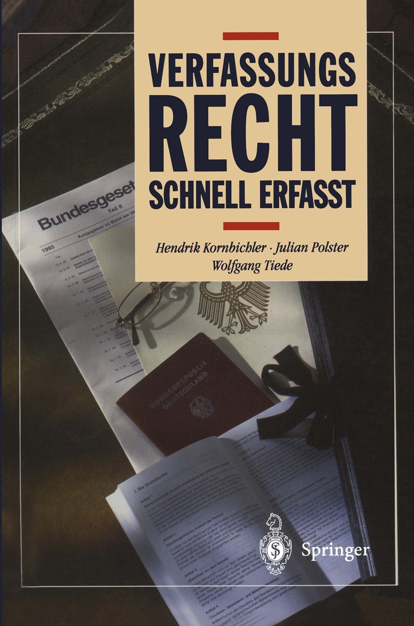 Titlebook: Verfassungsrecht; Schnell erfaßt Hendrik Kornbichler,Julian Polster,Wolfgang Tiede Textbook 19951st edition Springer-Verlag Berlin Heidelbe Titlebook: Verfassungsrecht; Schnell erfaßt Hendrik Kornbichler,Julian Polster,Wolfgang Tiede Textbook 19951st edition Springer-Verlag Berlin Heidelbe