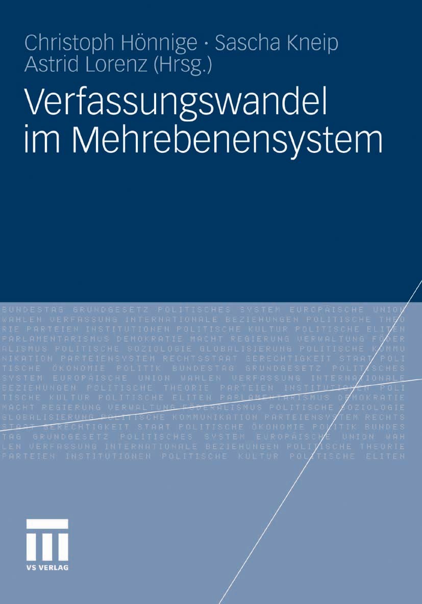 Titlebook: Verfassungswandel im Mehrebenensystem; Christoph Hönnige,Sascha Kneip (Wissenschaftlicher Book 2011 VS Verlag für Sozialwissenschaften | S Titlebook: Verfassungswandel im Mehrebenensystem; Christoph Hönnige,Sascha Kneip (Wissenschaftlicher Book 2011 VS Verlag für Sozialwissenschaften | S