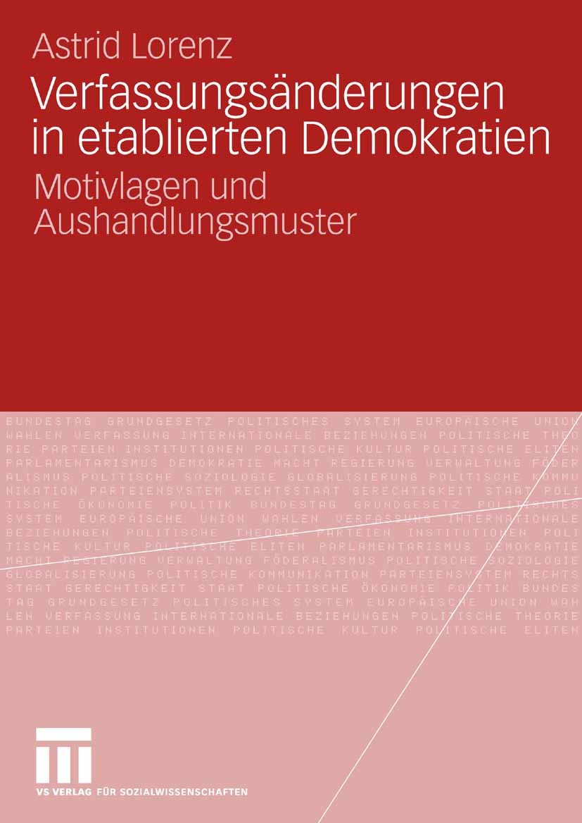Titlebook: Verfassungsänderungen in etablierten Demokratien; Motivlagen und Ausha Astrid Lorenz Book 2008 VS Verlag für Sozialwissenschaften | Springe Titlebook: Verfassungsänderungen in etablierten Demokratien; Motivlagen und Ausha Astrid Lorenz Book 2008 VS Verlag für Sozialwissenschaften | Springe