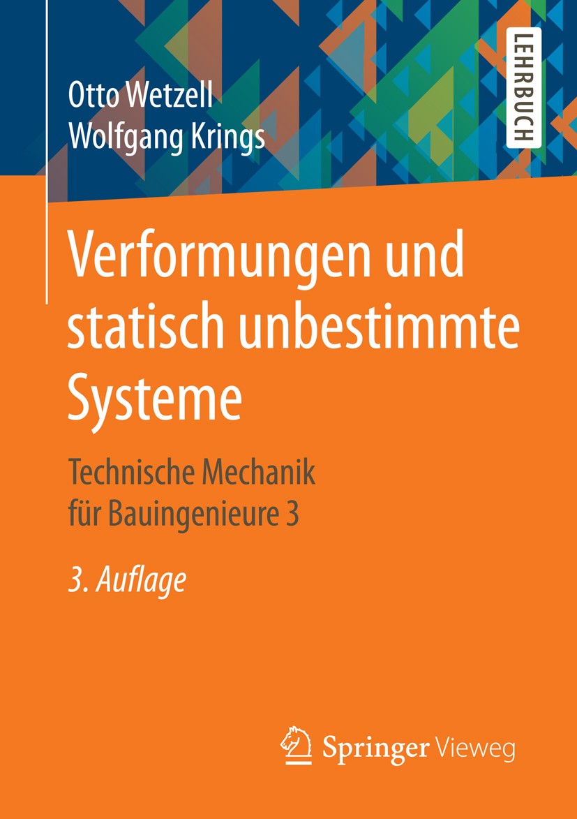 Titlebook: Verformungen und statisch unbestimmte Systeme; Technische Mechanik Otto Wetzell,Wolfgang Krings Textbook 2015Latest edition Springer Fachm Titlebook: Verformungen und statisch unbestimmte Systeme; Technische Mechanik Otto Wetzell,Wolfgang Krings Textbook 2015Latest edition Springer Fachm