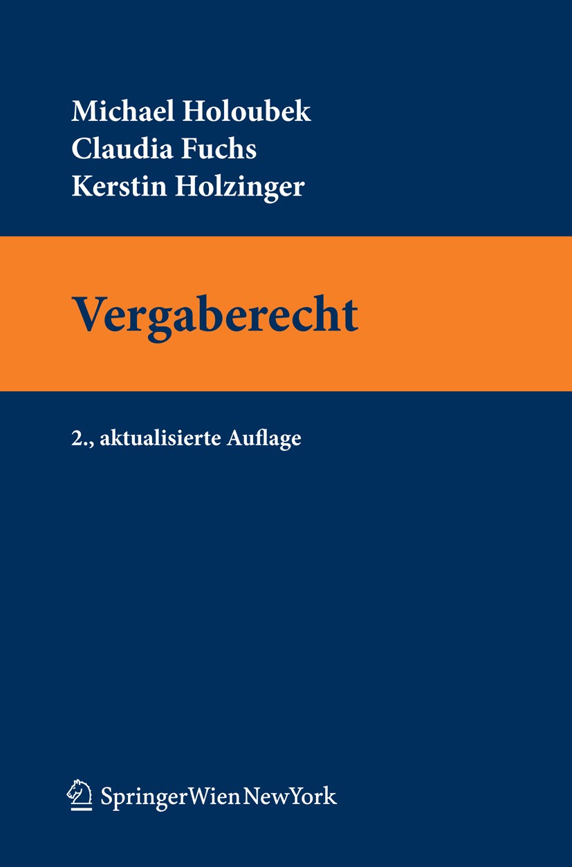 Titlebook: Vergaberecht; Michael Holoubek,Claudia Fuchs,Kerstin Holzinger Textbook 2012Latest edition Springer-Verlag Vienna 2012 Titlebook: Vergaberecht; Michael Holoubek,Claudia Fuchs,Kerstin Holzinger Textbook 2012Latest edition Springer-Verlag Vienna 2012