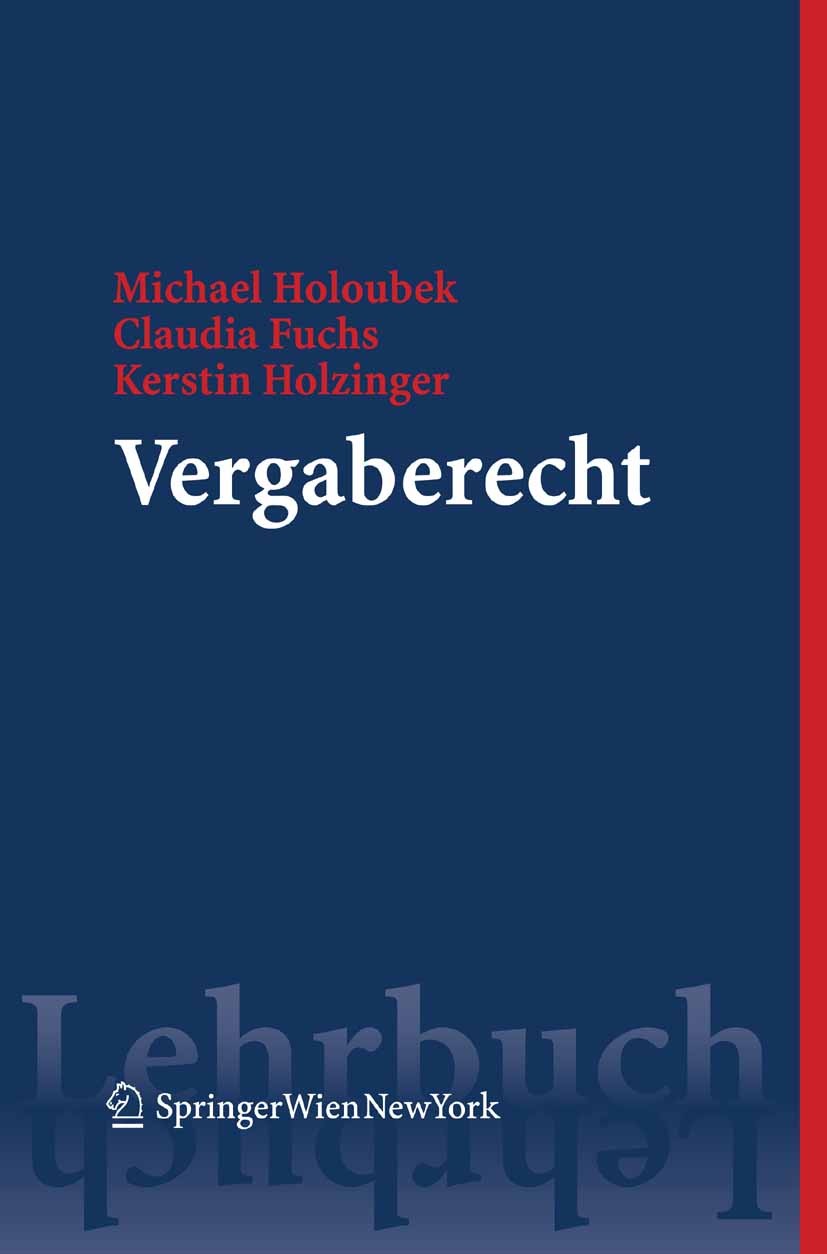 Titlebook: Vergaberecht; Michael Holoubek,Claudia Fuchs,Kerstin Holzinger Textbook 2009Latest edition Springer-Verlag Vienna 2009 BVergG 2006.Vergabe Titlebook: Vergaberecht; Michael Holoubek,Claudia Fuchs,Kerstin Holzinger Textbook 2009Latest edition Springer-Verlag Vienna 2009 BVergG 2006.Vergabe