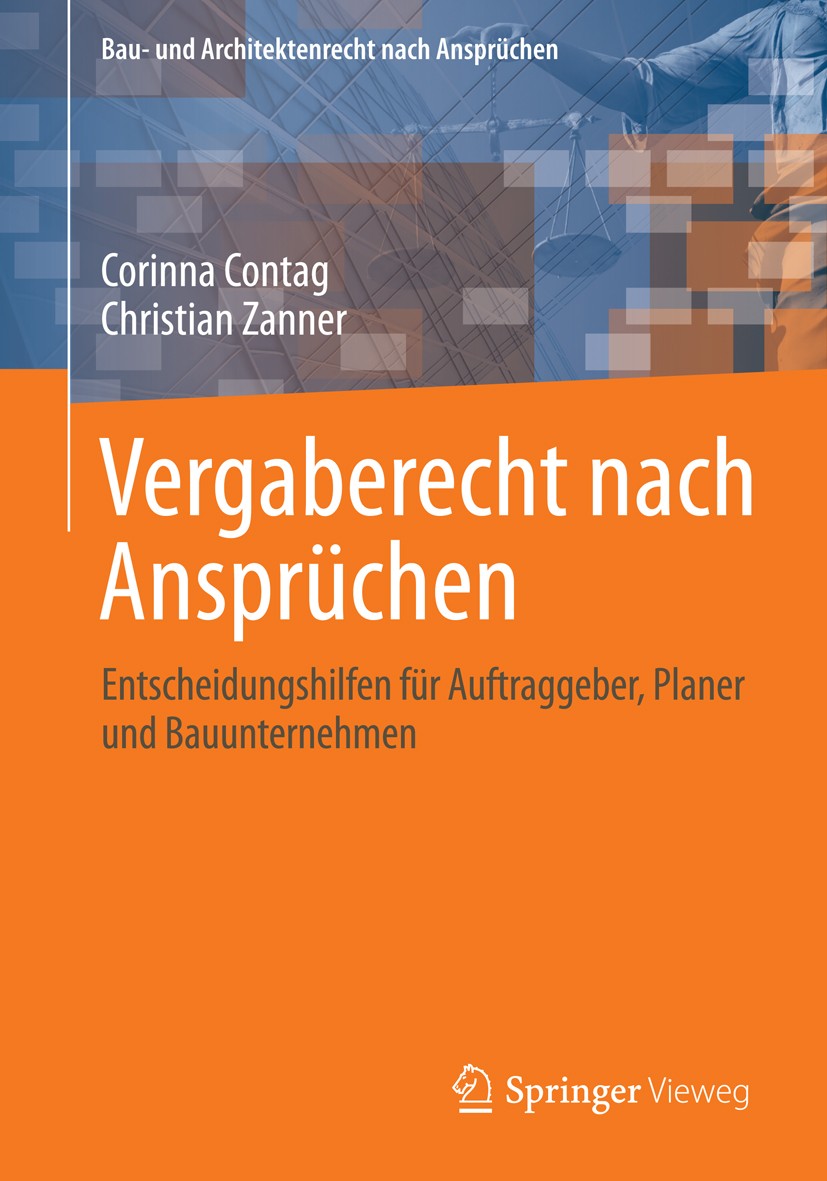 Titlebook: Vergaberecht nach Ansprüchen; Entscheidungshilfen Corinna Contag,Christian Zanner Book 20141st edition Springer Fachmedien Wiesbaden 2014 Titlebook: Vergaberecht nach Ansprüchen; Entscheidungshilfen Corinna Contag,Christian Zanner Book 20141st edition Springer Fachmedien Wiesbaden 2014