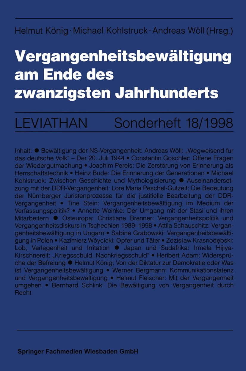 Titlebook: Vergangenheitsbewältigung am Ende des zwanzigsten Jahrhunderts; Helmut König (Professor für Politische Wissenschaf Book 1998 Springer Fach Titlebook: Vergangenheitsbewältigung am Ende des zwanzigsten Jahrhunderts; Helmut König (Professor für Politische Wissenschaf Book 1998 Springer Fach