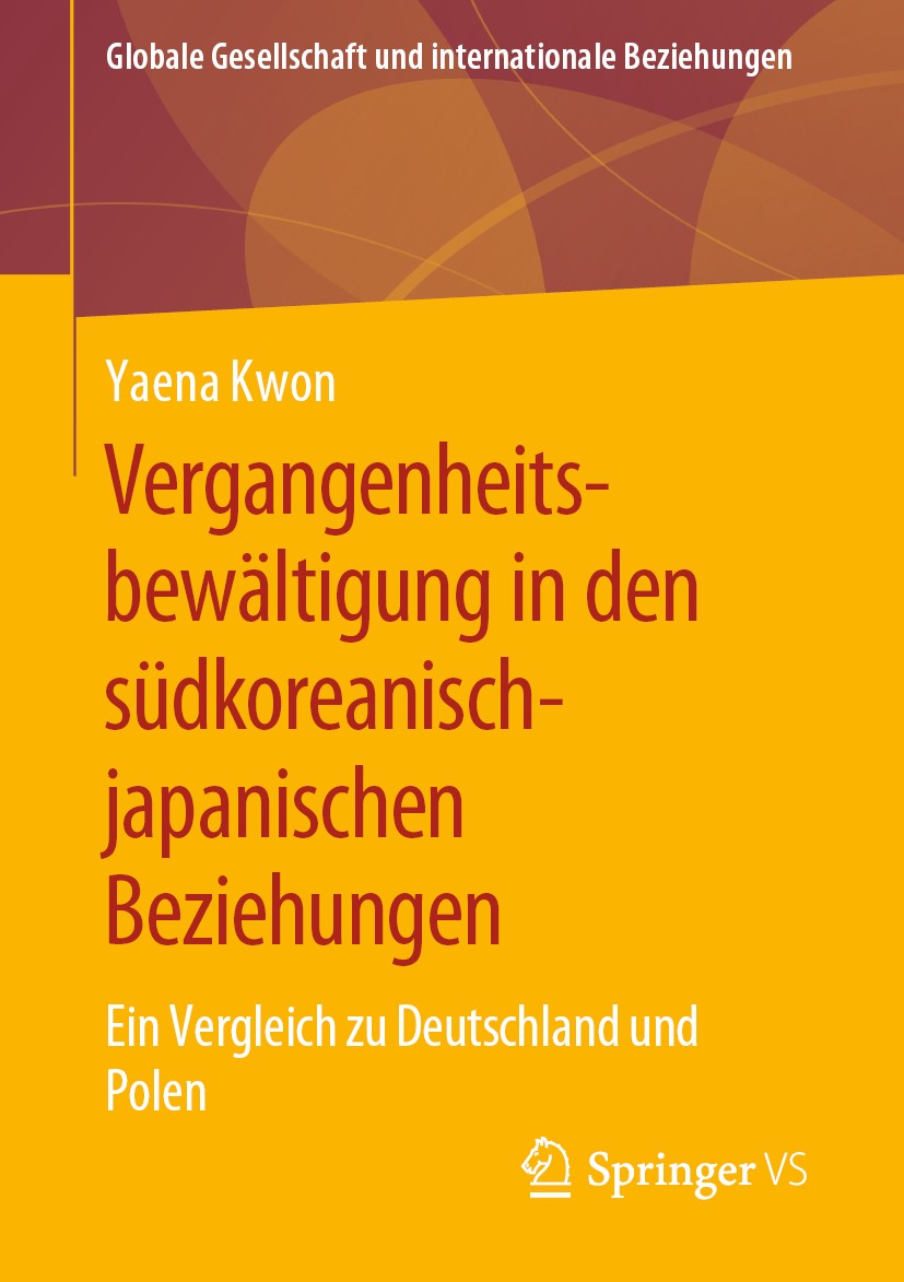 Titlebook: Vergangenheitsbewältigung in den südkoreanisch-japanischen Beziehungen; Ein Vergleich zu Deu Yaena Kwon Book 2020 Springer Fachmedien Wiesb Titlebook: Vergangenheitsbewältigung in den südkoreanisch-japanischen Beziehungen; Ein Vergleich zu Deu Yaena Kwon Book 2020 Springer Fachmedien Wiesb