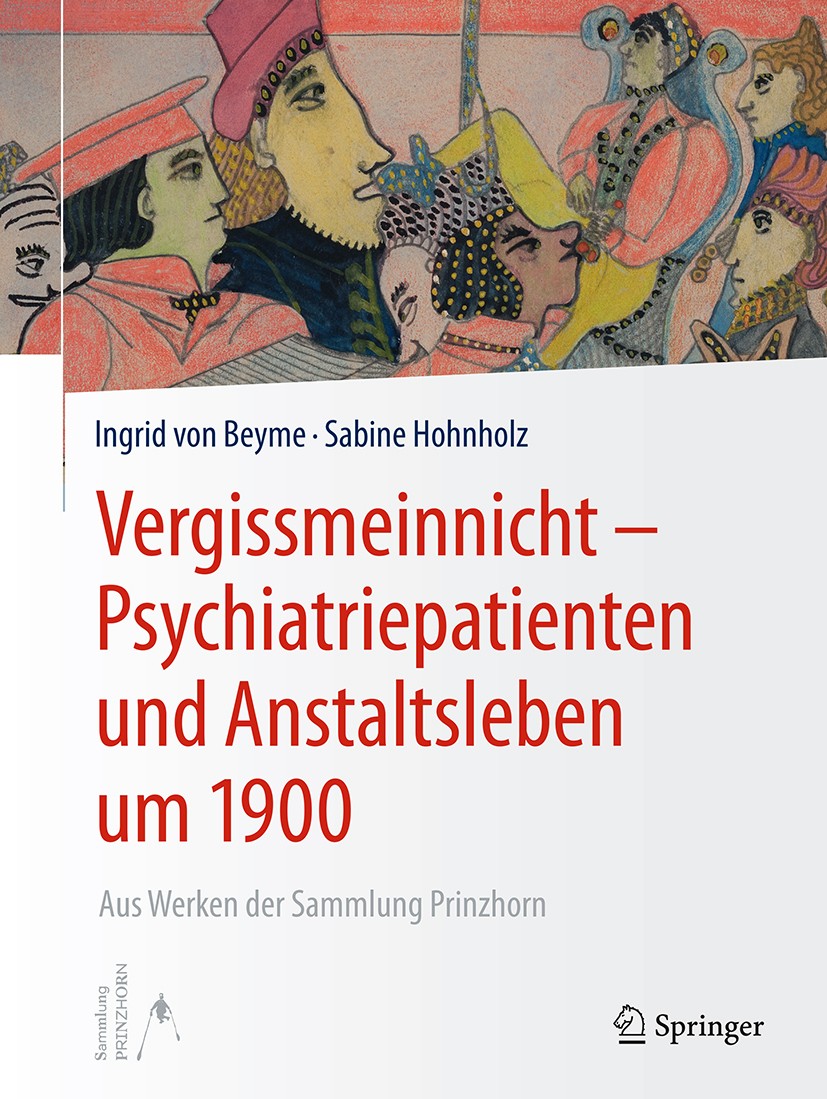 Titlebook: Vergissmeinnicht - Psychiatriepatienten und Anstaltsleben um 1900; Aus Werken der Samml Ingrid Beyme,Sabine Hohnholz Book 2018 Springer-Ver Titlebook: Vergissmeinnicht - Psychiatriepatienten und Anstaltsleben um 1900; Aus Werken der Samml Ingrid Beyme,Sabine Hohnholz Book 2018 Springer-Ver