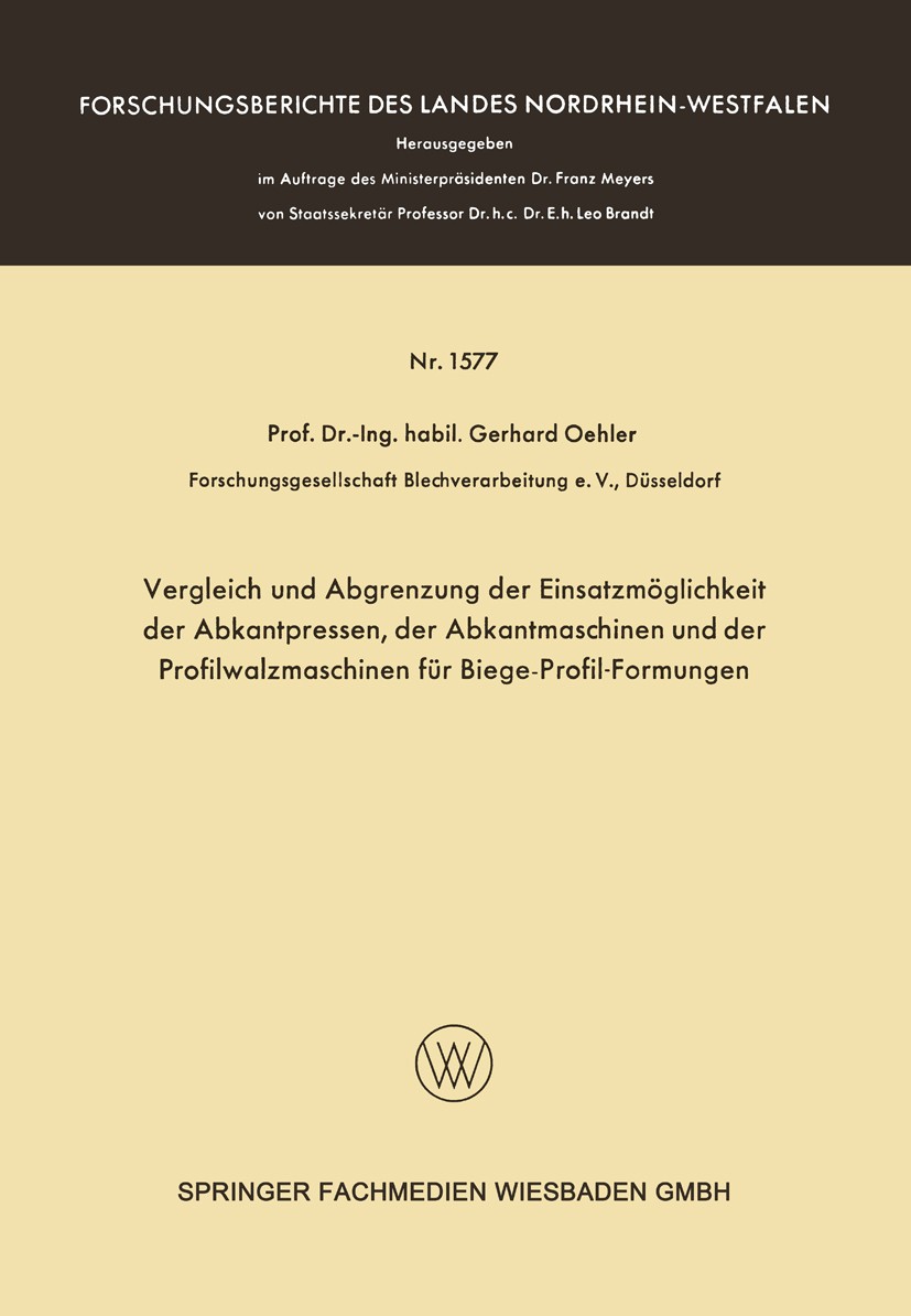 Titlebook: Vergleich und Abgrenzung der Einsatzmöglichkeit der Abkantpressen, der Abkantmaschinen und der Profi; Gerhard Oehler Book 1966 Springer Fa Titlebook: Vergleich und Abgrenzung der Einsatzmöglichkeit der Abkantpressen, der Abkantmaschinen und der Profi; Gerhard Oehler Book 1966 Springer Fa