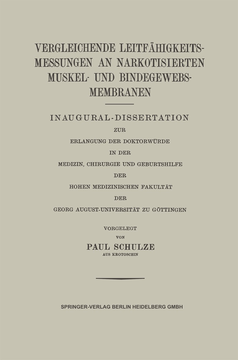 Titlebook: Vergleichende Leitfähigkeitsmessungen an Narkotisierten Muskel- und Bindegewebs-Membranen; Inaugural-Dissertati Paul Schulze Book 1920 Spri Titlebook: Vergleichende Leitfähigkeitsmessungen an Narkotisierten Muskel- und Bindegewebs-Membranen; Inaugural-Dissertati Paul Schulze Book 1920 Spri