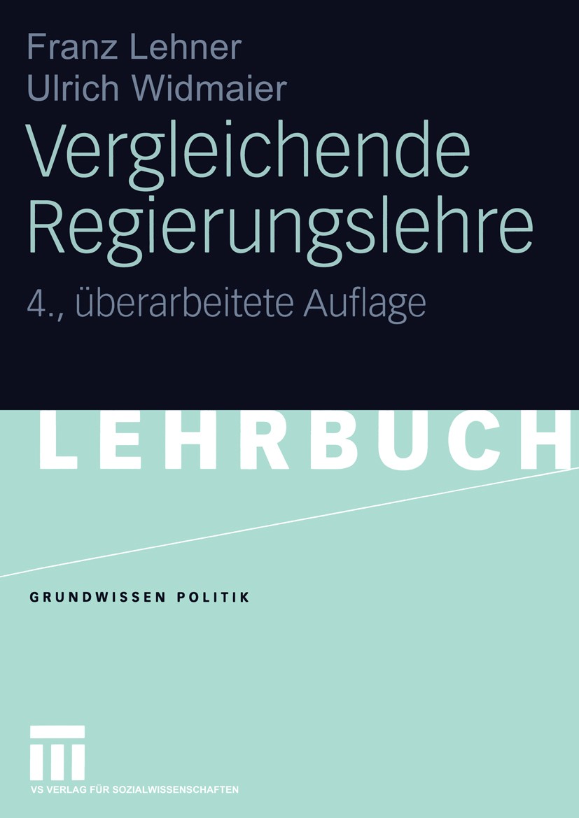 Titlebook: Vergleichende Regierungslehre; Franz Lehner,Ulrich Widmaier Textbook 2005Latest edition VS Verlag für Sozialwissenschaften/GWV Fachverlage Titlebook: Vergleichende Regierungslehre; Franz Lehner,Ulrich Widmaier Textbook 2005Latest edition VS Verlag für Sozialwissenschaften/GWV Fachverlage