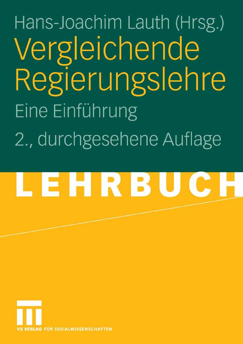 Titlebook: Vergleichende Regierungslehre; Eine Einführung Hans-Joachim Lauth Textbook 20062nd edition VS Verlag für Sozialwissenschaften | Springer Fa Titlebook: Vergleichende Regierungslehre; Eine Einführung Hans-Joachim Lauth Textbook 20062nd edition VS Verlag für Sozialwissenschaften | Springer Fa