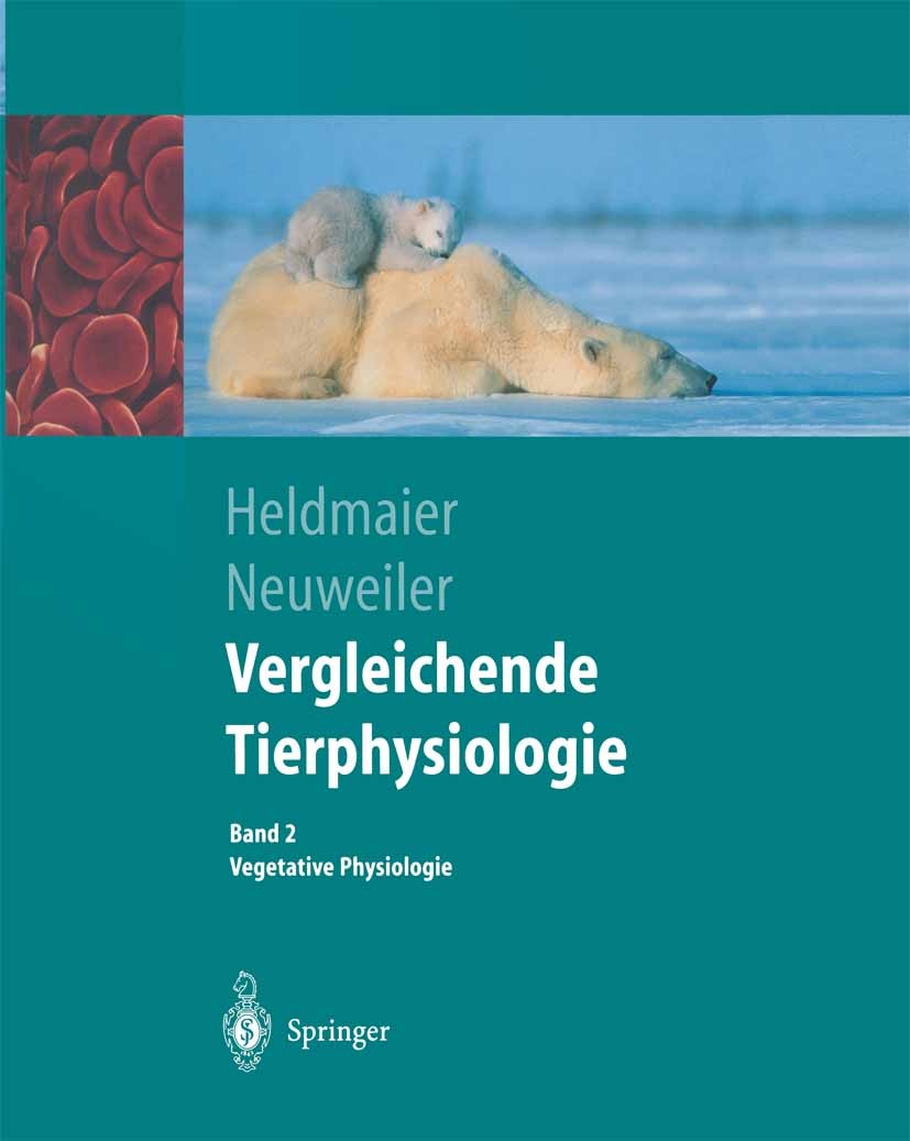 Titlebook: Vergleichende Tierphysiologie; Gerhard Heldmaier Ve Gerhard Heldmaier,Gerhard Neuweiler Textbook 2004 Springer-Verlag Berlin Heidelberg 200 Titlebook: Vergleichende Tierphysiologie; Gerhard Heldmaier Ve Gerhard Heldmaier,Gerhard Neuweiler Textbook 2004 Springer-Verlag Berlin Heidelberg 200