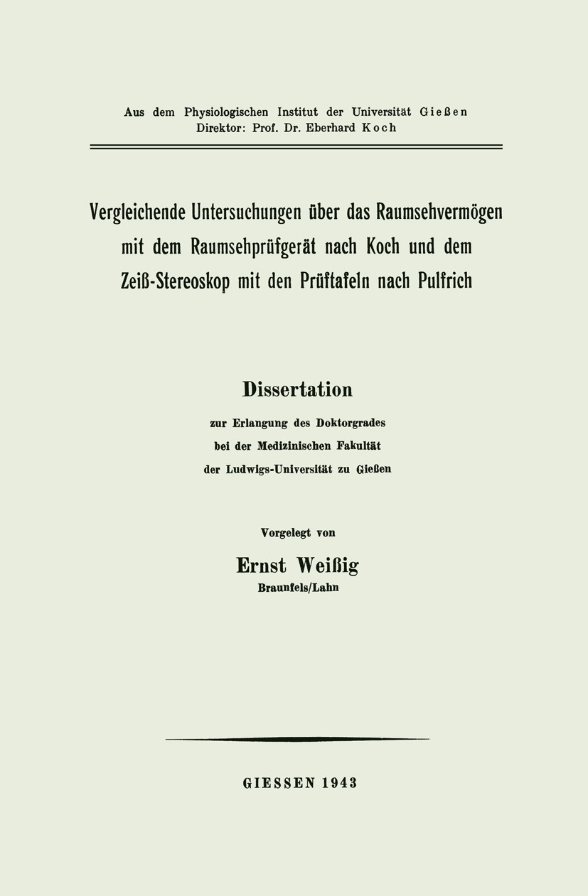 Titlebook: Vergleichende Untersuchungen über das Raumsehvermögen mit dem Raumsehprüfgerät nach Koch und dem Zei; Ernst Weißig Book 1943 Springer-Verl Titlebook: Vergleichende Untersuchungen über das Raumsehvermögen mit dem Raumsehprüfgerät nach Koch und dem Zei; Ernst Weißig Book 1943 Springer-Verl