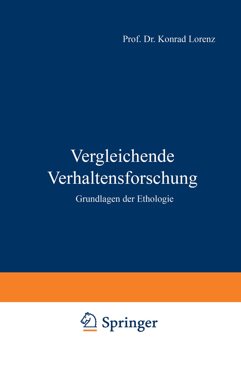 Titlebook: Vergleichende Verhaltensforschung; Grundlagen der Ethol Konrad Lorenz Book 1978 Springer-Verlag Wien 1978 Biologie.Neurophysiologie.Physiol Titlebook: Vergleichende Verhaltensforschung; Grundlagen der Ethol Konrad Lorenz Book 1978 Springer-Verlag Wien 1978 Biologie.Neurophysiologie.Physiol