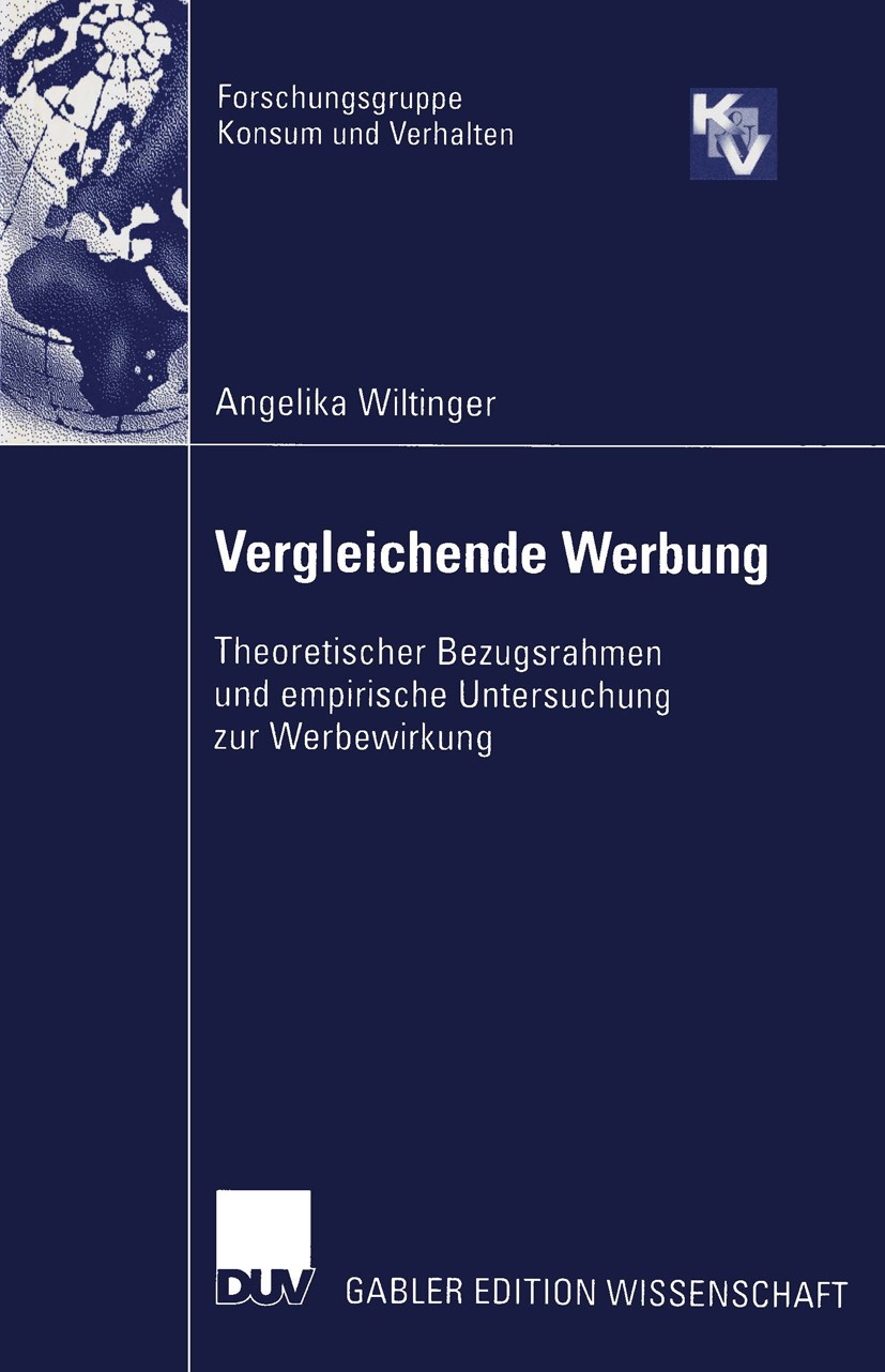Titlebook: Vergleichende Werbung; Theoretischer Bezugs Angelika Wiltinger Book 2002 Springer Fachmedien Wiesbaden 2002 Forschungsgruppe Konsum und Ver Titlebook: Vergleichende Werbung; Theoretischer Bezugs Angelika Wiltinger Book 2002 Springer Fachmedien Wiesbaden 2002 Forschungsgruppe Konsum und Ver