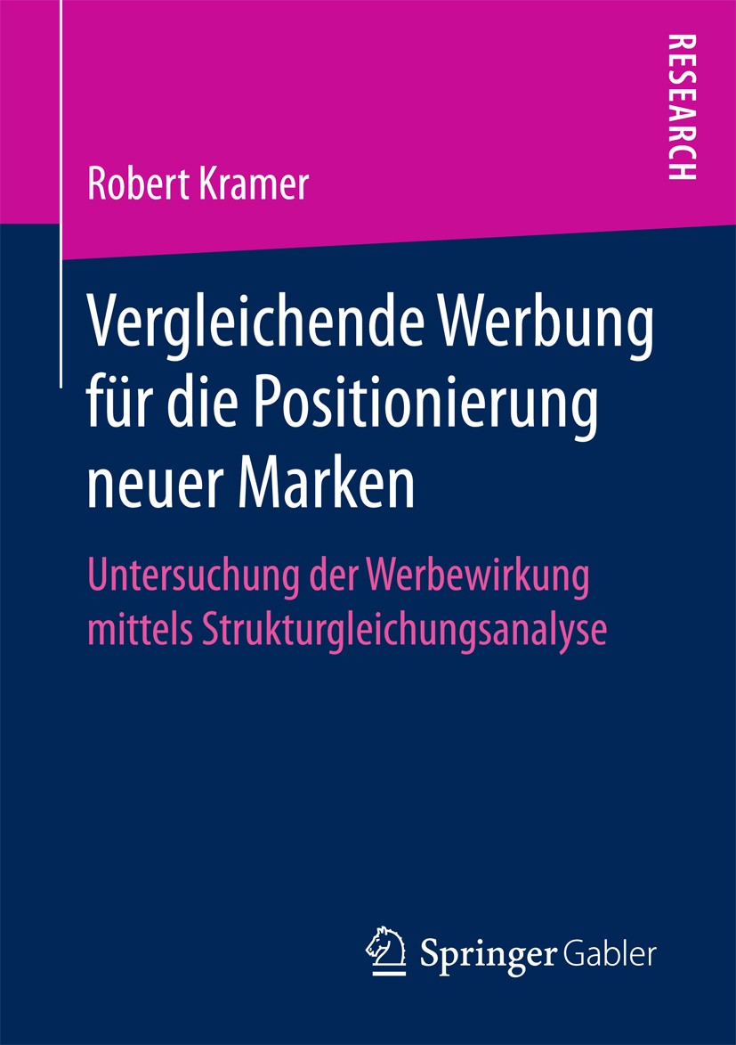 Titlebook: Vergleichende Werbung für die Positionierung neuer Marken; Untersuchung der Wer Robert Kramer Book 2017 Springer Fachmedien Wiesbaden GmbH Titlebook: Vergleichende Werbung für die Positionierung neuer Marken; Untersuchung der Wer Robert Kramer Book 2017 Springer Fachmedien Wiesbaden GmbH