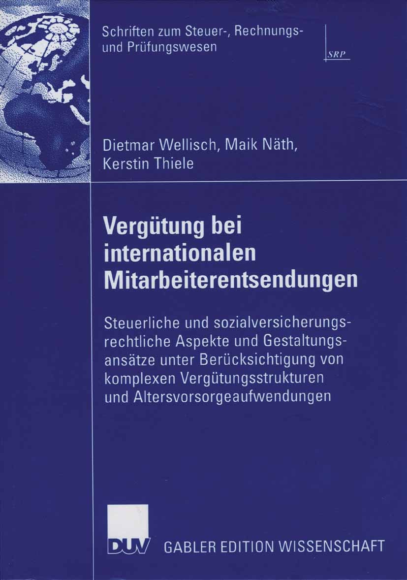 Titlebook: Vergütung bei internationalen Mitarbeiterentsendungen; Steuerliche und sozi Dietmar Wellisch,Maik Näth,Kerstin Thiele Book 2006 Gabler Verl Titlebook: Vergütung bei internationalen Mitarbeiterentsendungen; Steuerliche und sozi Dietmar Wellisch,Maik Näth,Kerstin Thiele Book 2006 Gabler Verl