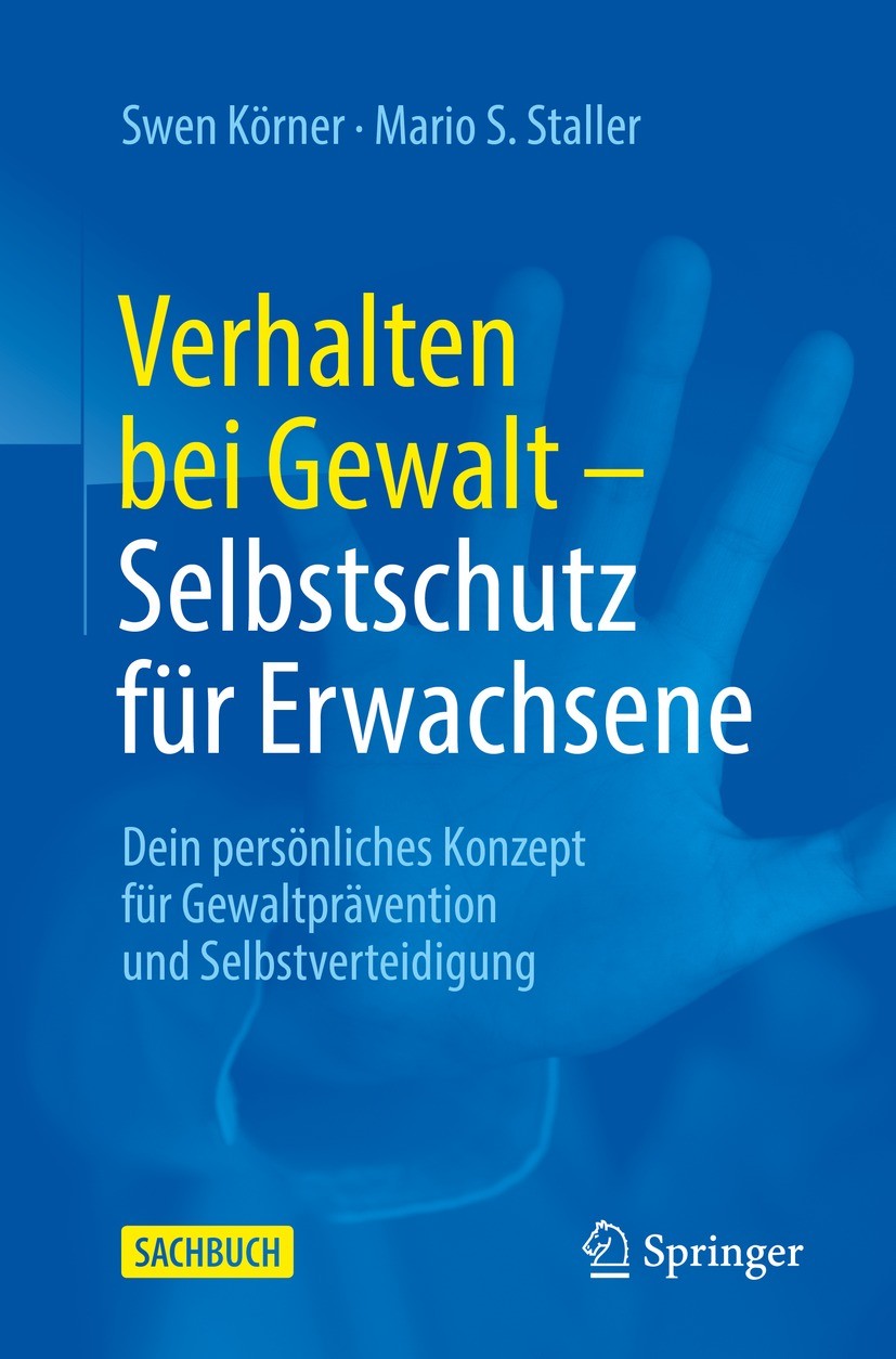 Titlebook: Verhalten bei Gewalt – Selbstschutz für Erwachsene; Dein persönliches Ko Swen Körner,Mario S. Staller Book 2022 Der/die Herausgeber bzw. de Titlebook: Verhalten bei Gewalt – Selbstschutz für Erwachsene; Dein persönliches Ko Swen Körner,Mario S. Staller Book 2022 Der/die Herausgeber bzw. de