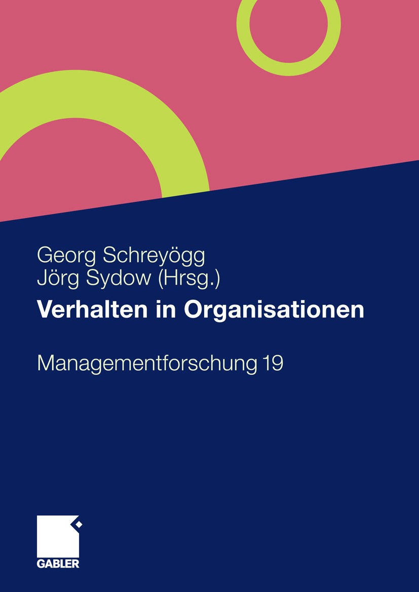 Titlebook: Verhalten in Organisationen; Georg Schreyögg (Betriebswirtschaftslehre, insbeso Book 2009 Gabler Verlag | Springer Fachmedien Wiesbaden Gm Titlebook: Verhalten in Organisationen; Georg Schreyögg (Betriebswirtschaftslehre, insbeso Book 2009 Gabler Verlag | Springer Fachmedien Wiesbaden Gm