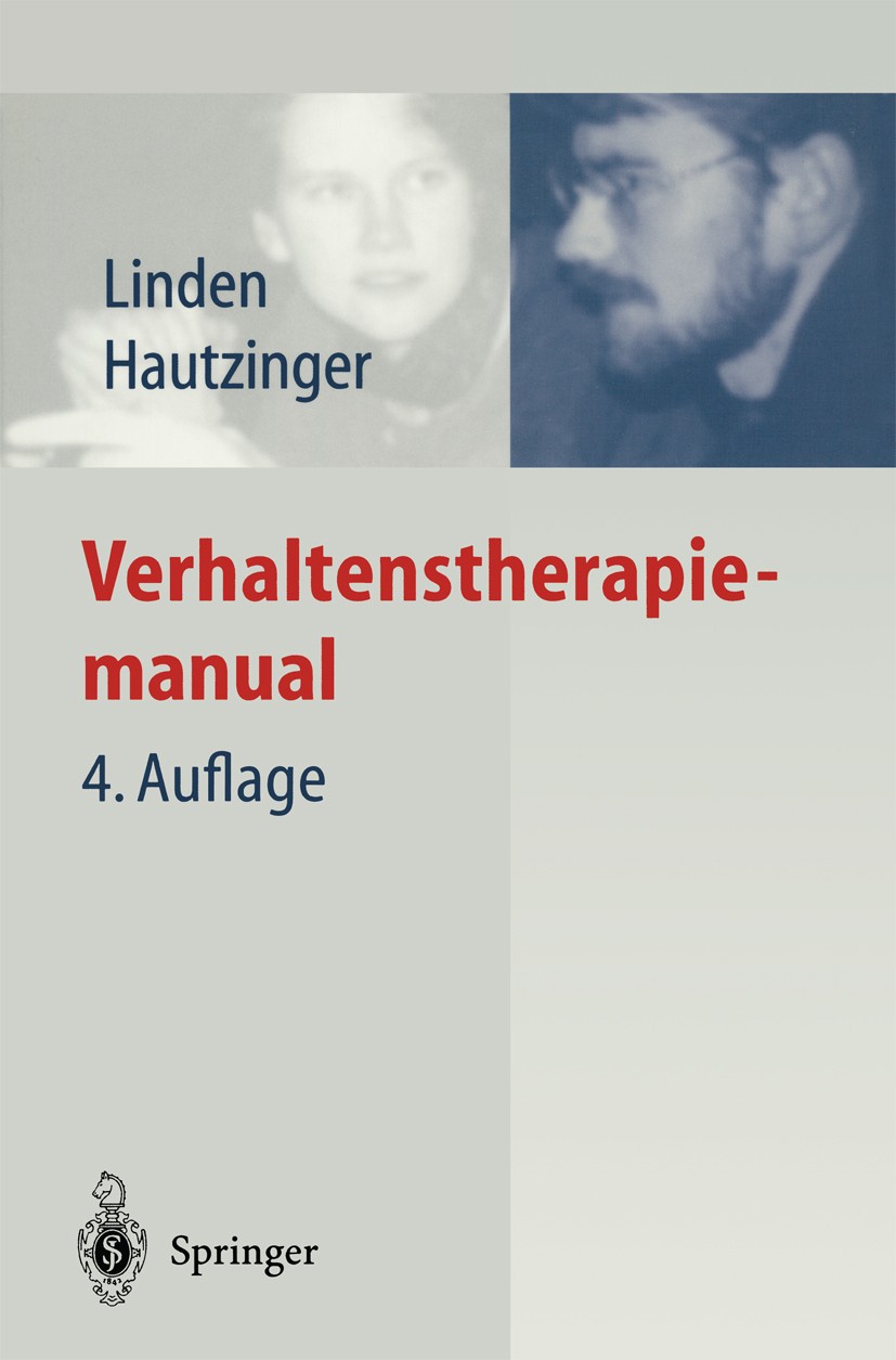 Titlebook: Verhaltenstherapiemanual; Techniken, Einzelver Michael Linden (Prof. Dr. med., Dipl.-Psych.),Mart Book 20004th edition Springer-Verlag Berl Titlebook: Verhaltenstherapiemanual; Techniken, Einzelver Michael Linden (Prof. Dr. med., Dipl.-Psych.),Mart Book 20004th edition Springer-Verlag Berl