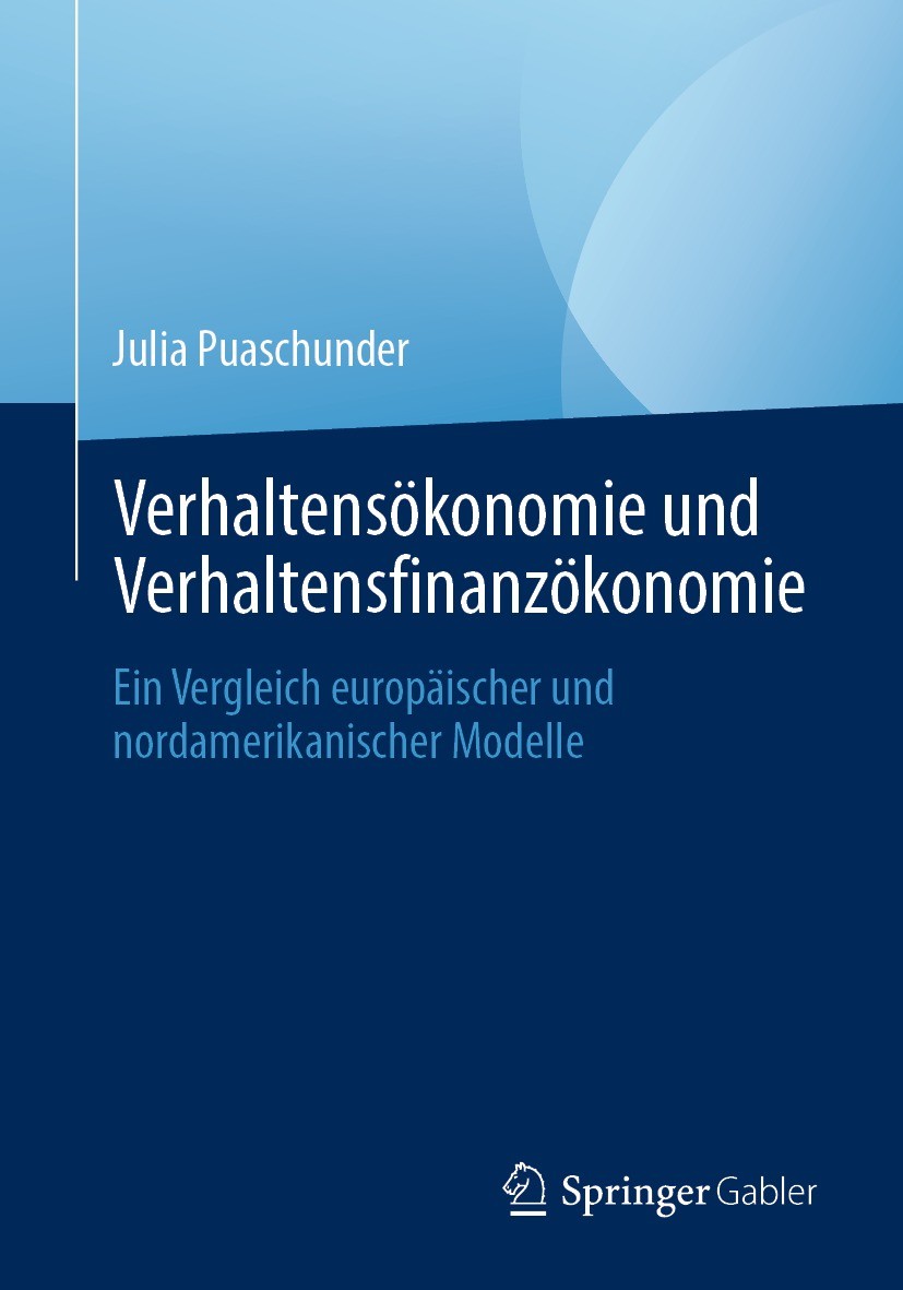 Titlebook: Verhaltensökonomie und Verhaltensfinanzökonomie; Ein Vergleich europä Julia Puaschunder Book 2021 Springer Fachmedien Wiesbaden GmbH, ein T Titlebook: Verhaltensökonomie und Verhaltensfinanzökonomie; Ein Vergleich europä Julia Puaschunder Book 2021 Springer Fachmedien Wiesbaden GmbH, ein T
