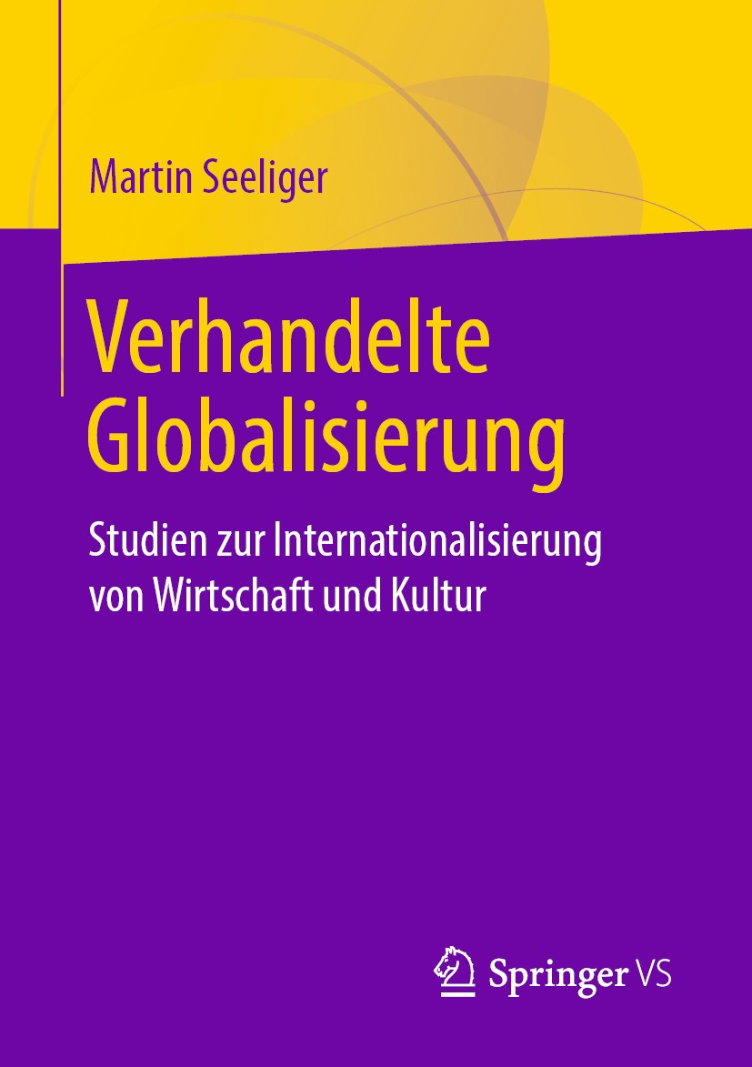 Titlebook: Verhandelte Globalisierung; Studien zur Internat Martin Seeliger Book 2019 Springer Fachmedien Wiesbaden GmbH, ein Teil von Springer Nature Titlebook: Verhandelte Globalisierung; Studien zur Internat Martin Seeliger Book 2019 Springer Fachmedien Wiesbaden GmbH, ein Teil von Springer Nature