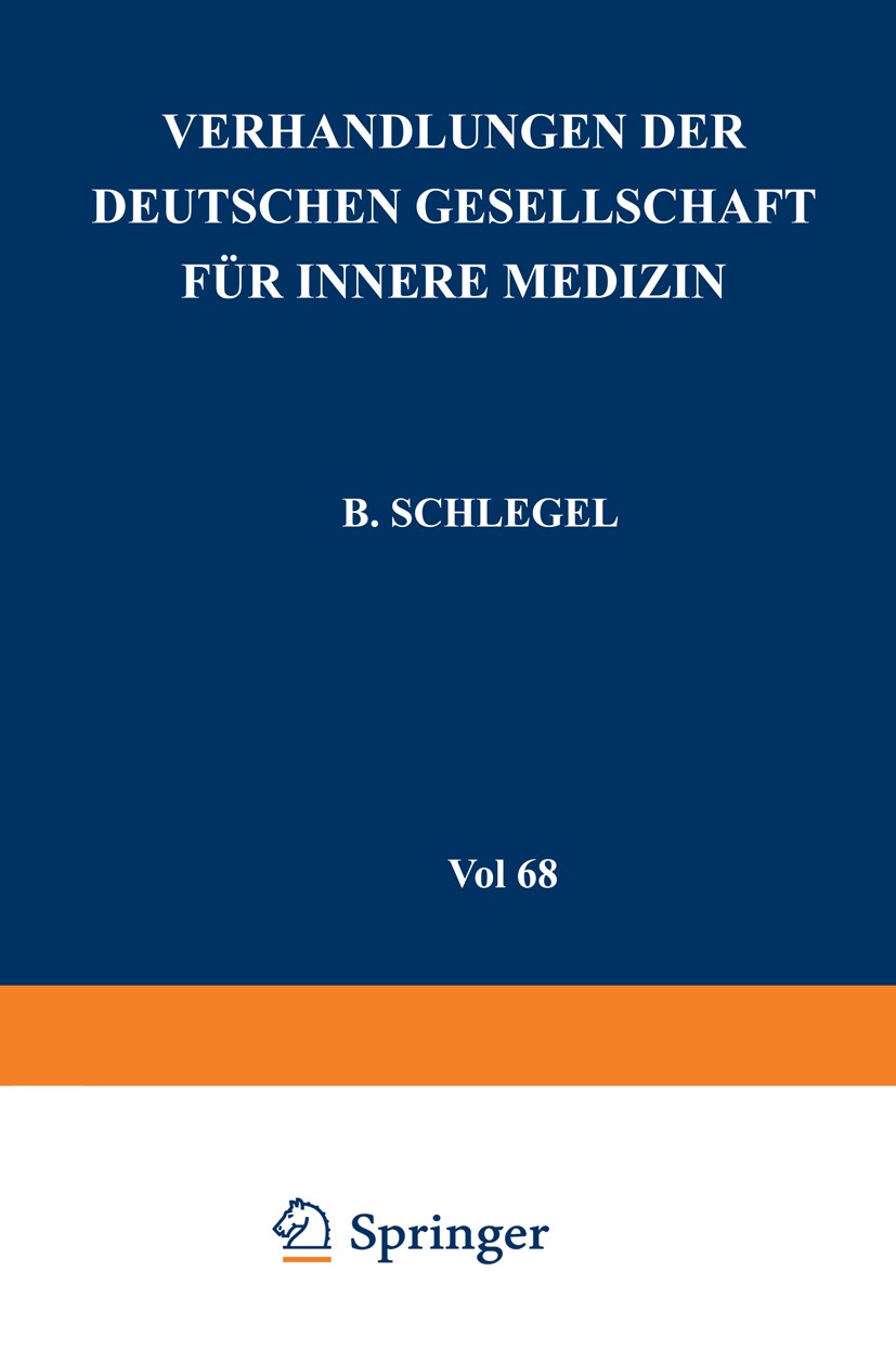 Titlebook: Verhandlungen der Deutschen Gesellschaft für Innere Medizin; Achtundsechzigster K B. Schlegel (Ständigen Schriftführer) Conference proceedi Titlebook: Verhandlungen der Deutschen Gesellschaft für Innere Medizin; Achtundsechzigster K B. Schlegel (Ständigen Schriftführer) Conference proceedi