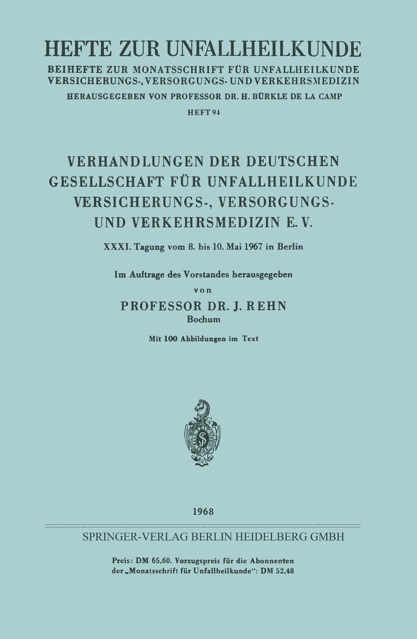 Titlebook: Verhandlungen der Deutschen Gesellschaft für Unfallheilkunde Versicherungs-, Versorgungs- und Verkeh; XXXI. Tagung vom 8. J. Rehn Book 196 Titlebook: Verhandlungen der Deutschen Gesellschaft für Unfallheilkunde Versicherungs-, Versorgungs- und Verkeh; XXXI. Tagung vom 8. J. Rehn Book 196
