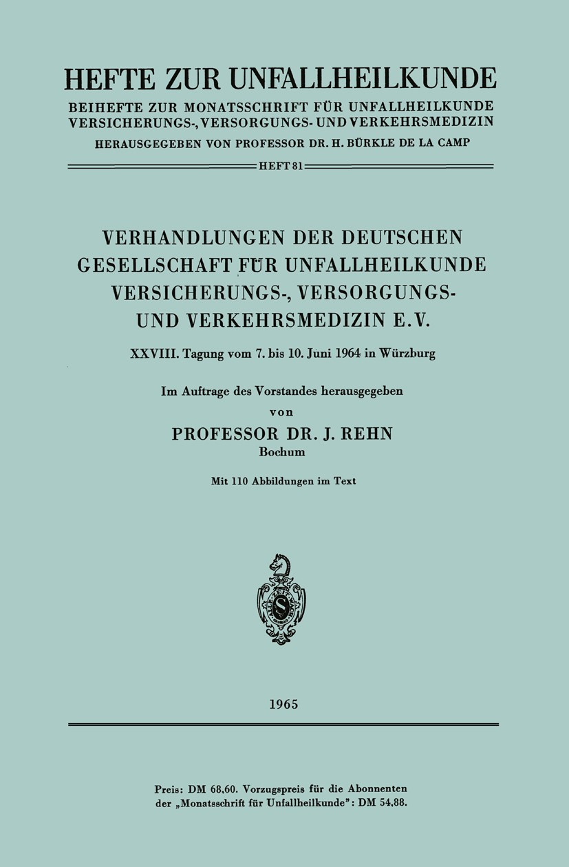 Titlebook: Verhandlungen der Deutschen Gesellschaft für Unfallheilkunde Versicherungs-, Versorgungs- und Verkeh; XXVIII. Tagung vom 7 J. Rehn Book 196 Titlebook: Verhandlungen der Deutschen Gesellschaft für Unfallheilkunde Versicherungs-, Versorgungs- und Verkeh; XXVIII. Tagung vom 7 J. Rehn Book 196
