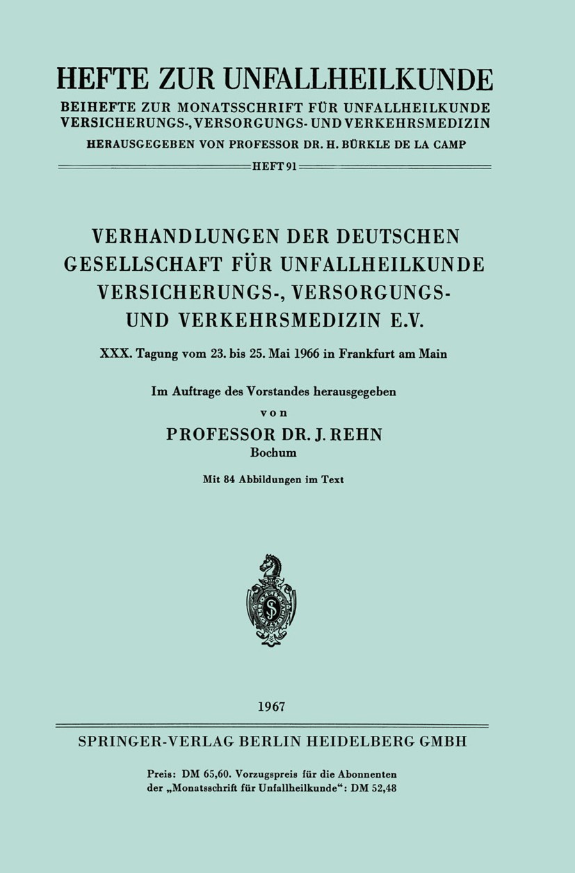 Titlebook: Verhandlungen der Deutschen Gesellschaft für Unfallheilkunde Versicherungs-, Versorgungs- und Verkeh; XXX. Tagung vom 23. J. Rehn Book 196 Titlebook: Verhandlungen der Deutschen Gesellschaft für Unfallheilkunde Versicherungs-, Versorgungs- und Verkeh; XXX. Tagung vom 23. J. Rehn Book 196