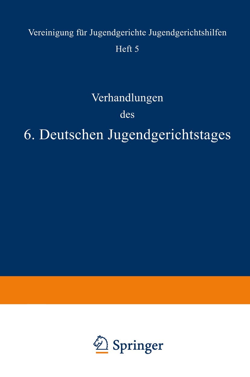 Titlebook: Verhandlungen des 6. Deutschen Jugendgerichtstages; Müller,Krall,A. Wetzel Book 1925 Verlag von Julius Springer 1925 Amtsgericht.Ausfuhr.D Titlebook: Verhandlungen des 6. Deutschen Jugendgerichtstages; Müller,Krall,A. Wetzel Book 1925 Verlag von Julius Springer 1925 Amtsgericht.Ausfuhr.D