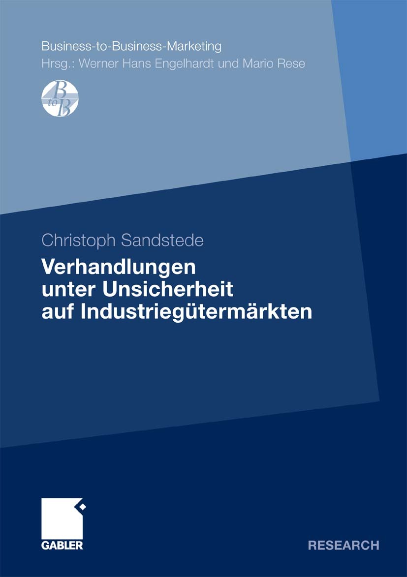 Titlebook: Verhandlungen unter Unsicherheit auf Industriegütermärkten; Christoph Sandstede Book 2010 Gabler Verlag | Springer Fachmedien Wiesbaden Gm Titlebook: Verhandlungen unter Unsicherheit auf Industriegütermärkten; Christoph Sandstede Book 2010 Gabler Verlag | Springer Fachmedien Wiesbaden Gm