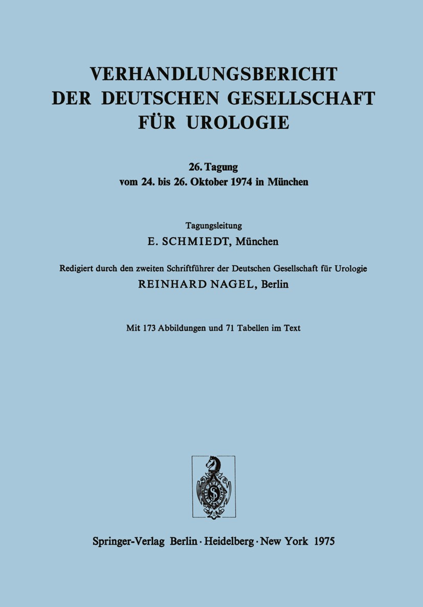 Titlebook: Verhandlungsbericht der Deutschen Gesellschaft für Urologie; Tagung vom 24. bis 2 Reinhard Nagel Conference proceedings 1975 Springer-Verla Titlebook: Verhandlungsbericht der Deutschen Gesellschaft für Urologie; Tagung vom 24. bis 2 Reinhard Nagel Conference proceedings 1975 Springer-Verla