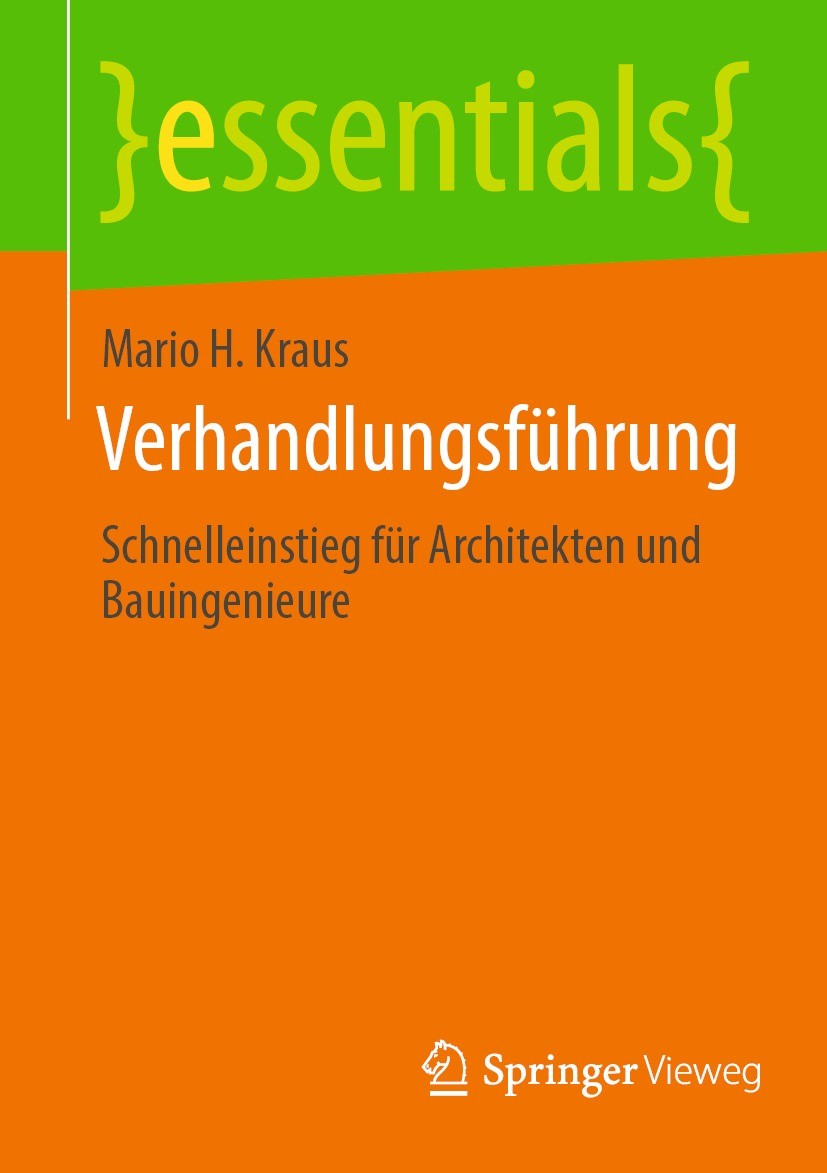 Titlebook: Verhandlungsführung; Schnelleinstieg für Mario H. Kraus Book 2022 Der/die Herausgeber bzw. der/die Autor(en), exklusiv lizenziert an Sprin Titlebook: Verhandlungsführung; Schnelleinstieg für Mario H. Kraus Book 2022 Der/die Herausgeber bzw. der/die Autor(en), exklusiv lizenziert an Sprin