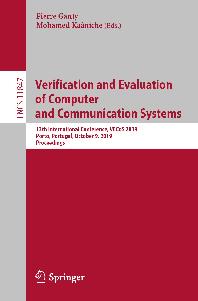 Titlebook: Verification and Evaluation of Computer and Communication Systems; 13th International C Pierre Ganty,Mohamed Kaâniche Conference proceeding Titlebook: Verification and Evaluation of Computer and Communication Systems; 13th International C Pierre Ganty,Mohamed Kaâniche Conference proceeding