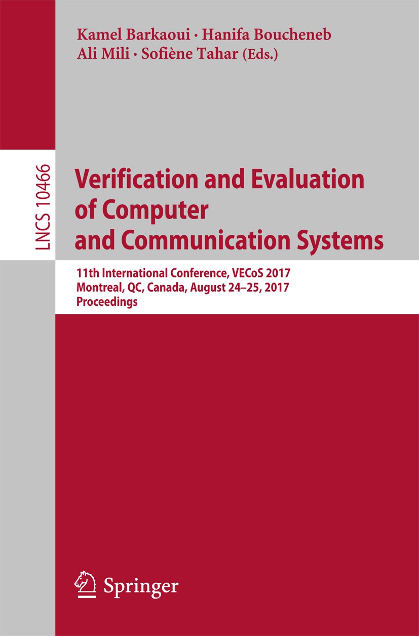 Titlebook: Verification and Evaluation of Computer and Communication Systems; 11th International C Kamel Barkaoui,Hanifa Boucheneb,Sofiène Tahar Confe Titlebook: Verification and Evaluation of Computer and Communication Systems; 11th International C Kamel Barkaoui,Hanifa Boucheneb,Sofiène Tahar Confe